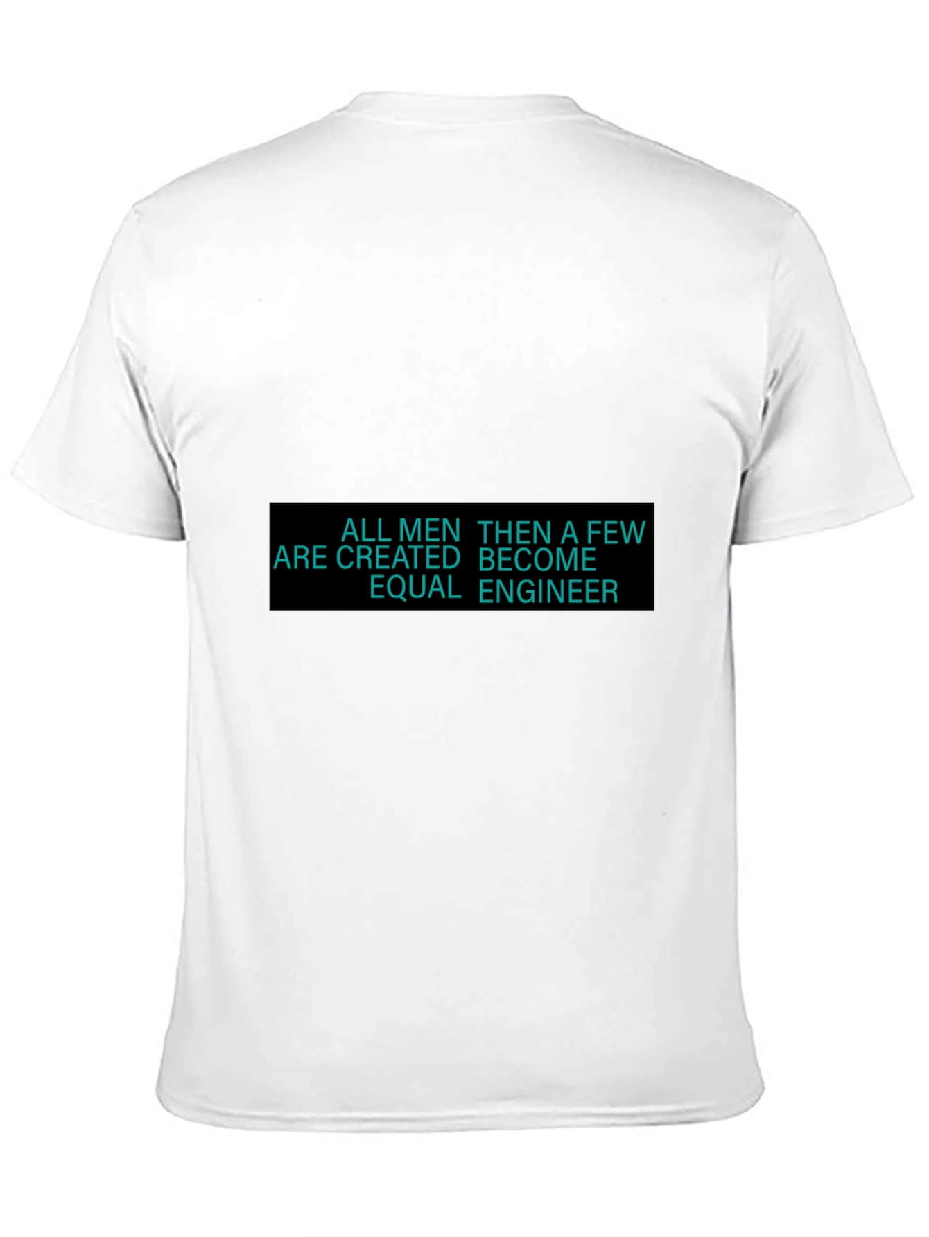 Engineer T-Shirt - All Men Are Created Equal