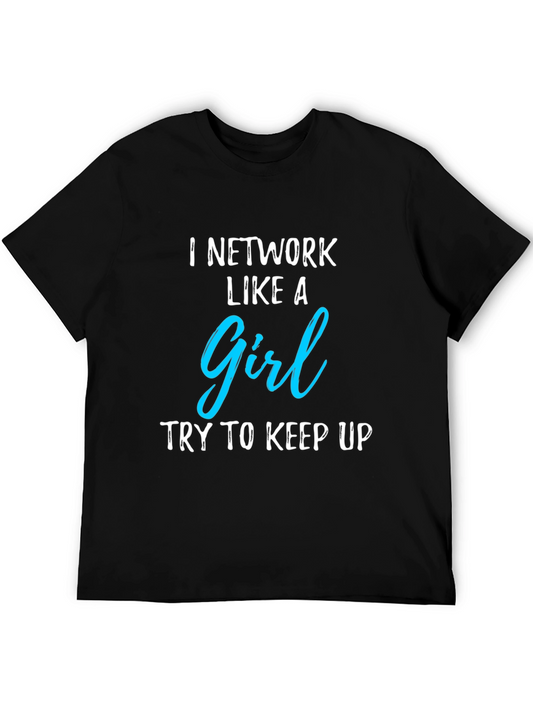 I Network Like A Girl Graphic T-Shirt