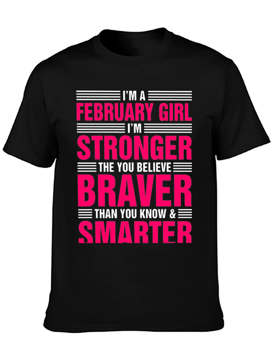 February Girl Stronger Braver Smarter T-Shirt