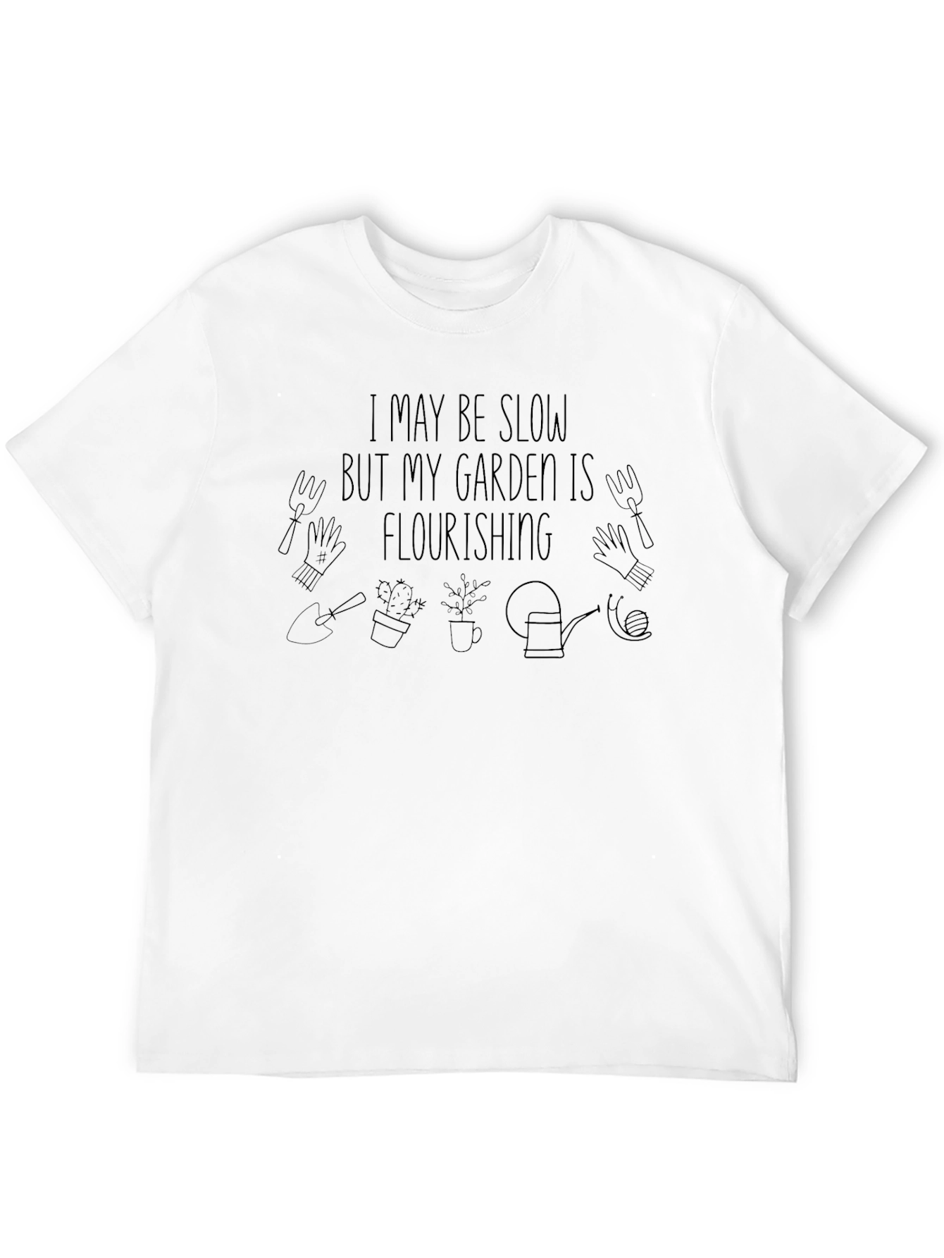 Gardeners Delight: I May Be Slow T-Shirt