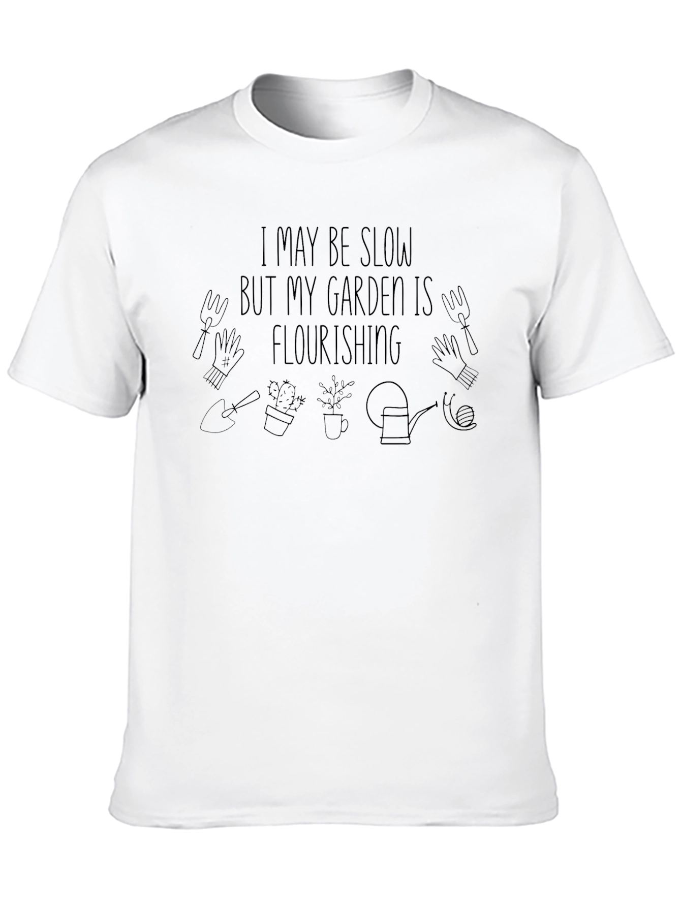 Gardeners Delight: I May Be Slow T-Shirt