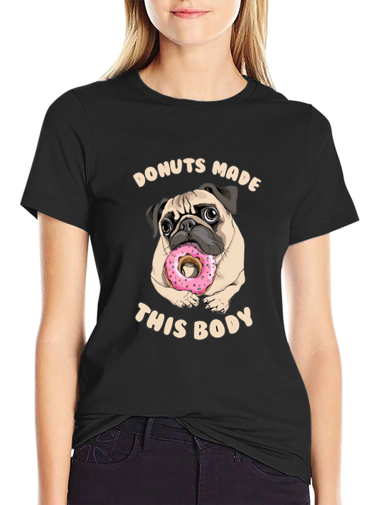 Donuts Made This Body Pug Graphic Tee