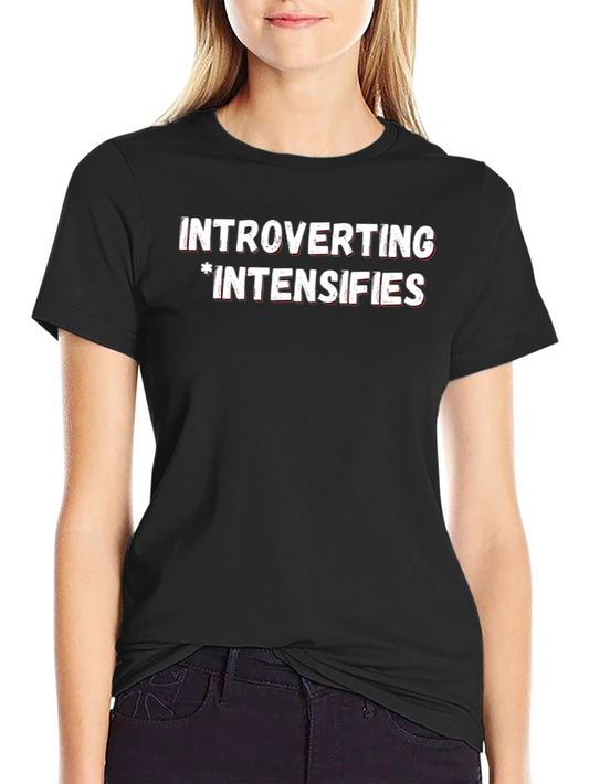 Introverting Intensifies T-Shirt - Introvert Apparel