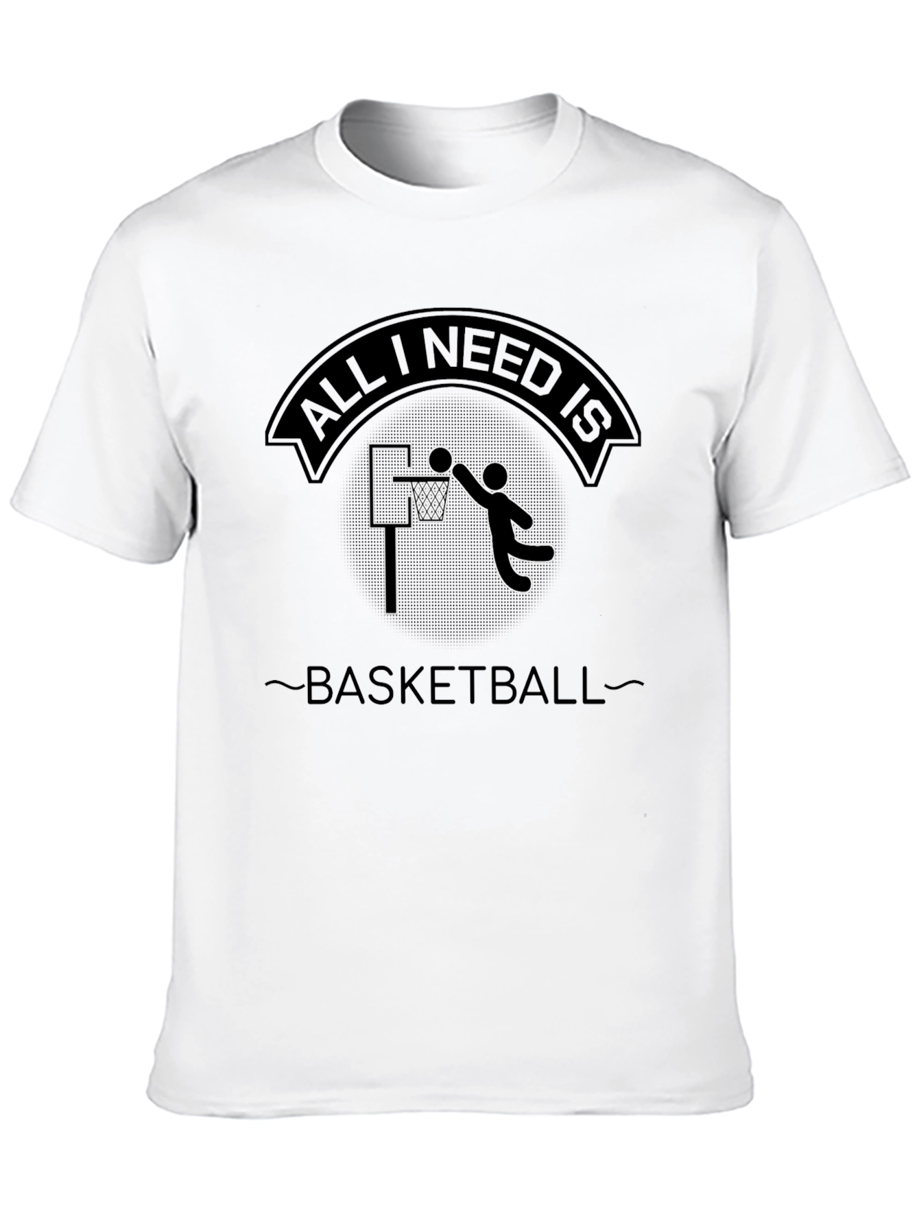 Basketball T-Shirt - All I Need Is Basketball Design