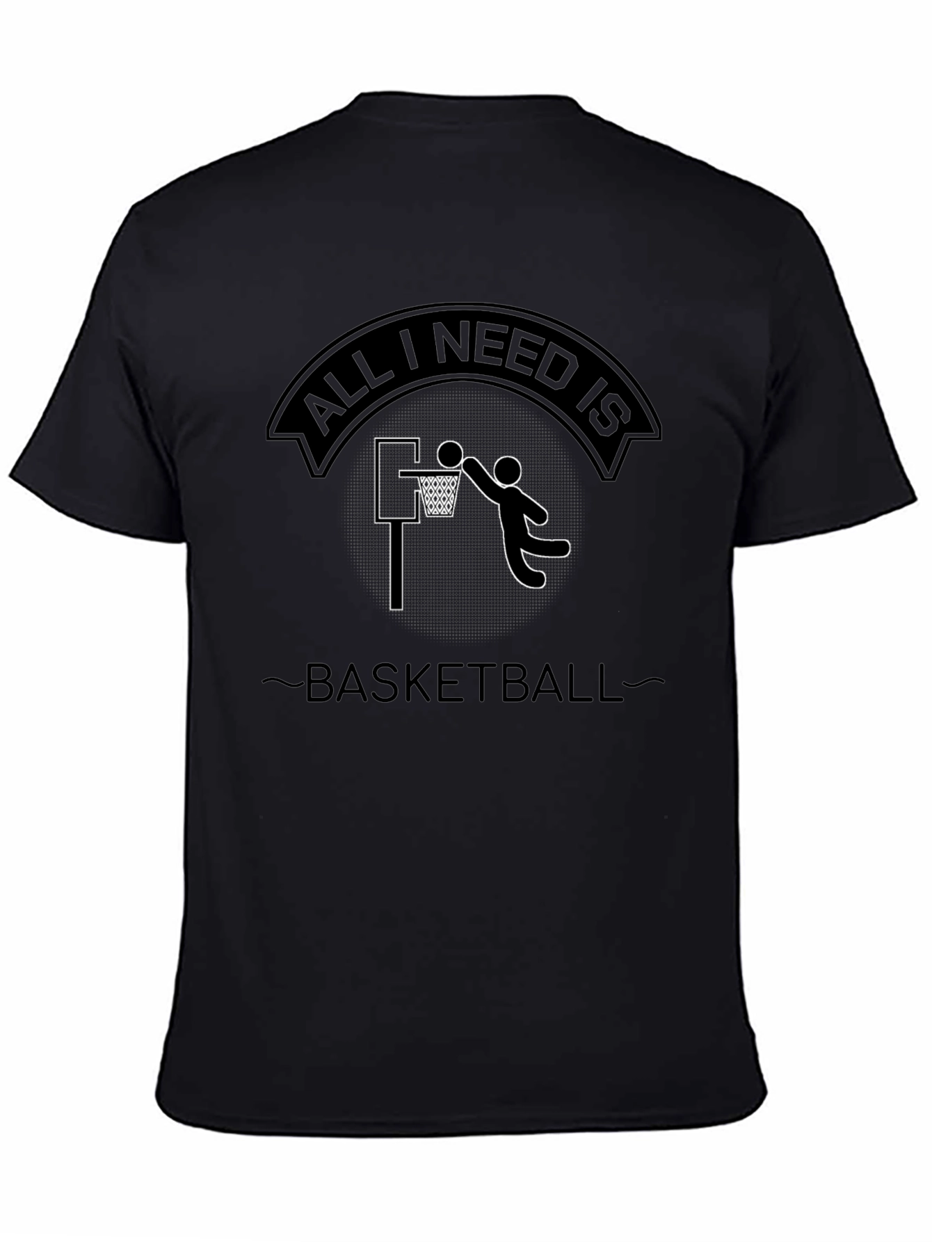Basketball T-Shirt - All I Need Is Basketball Design