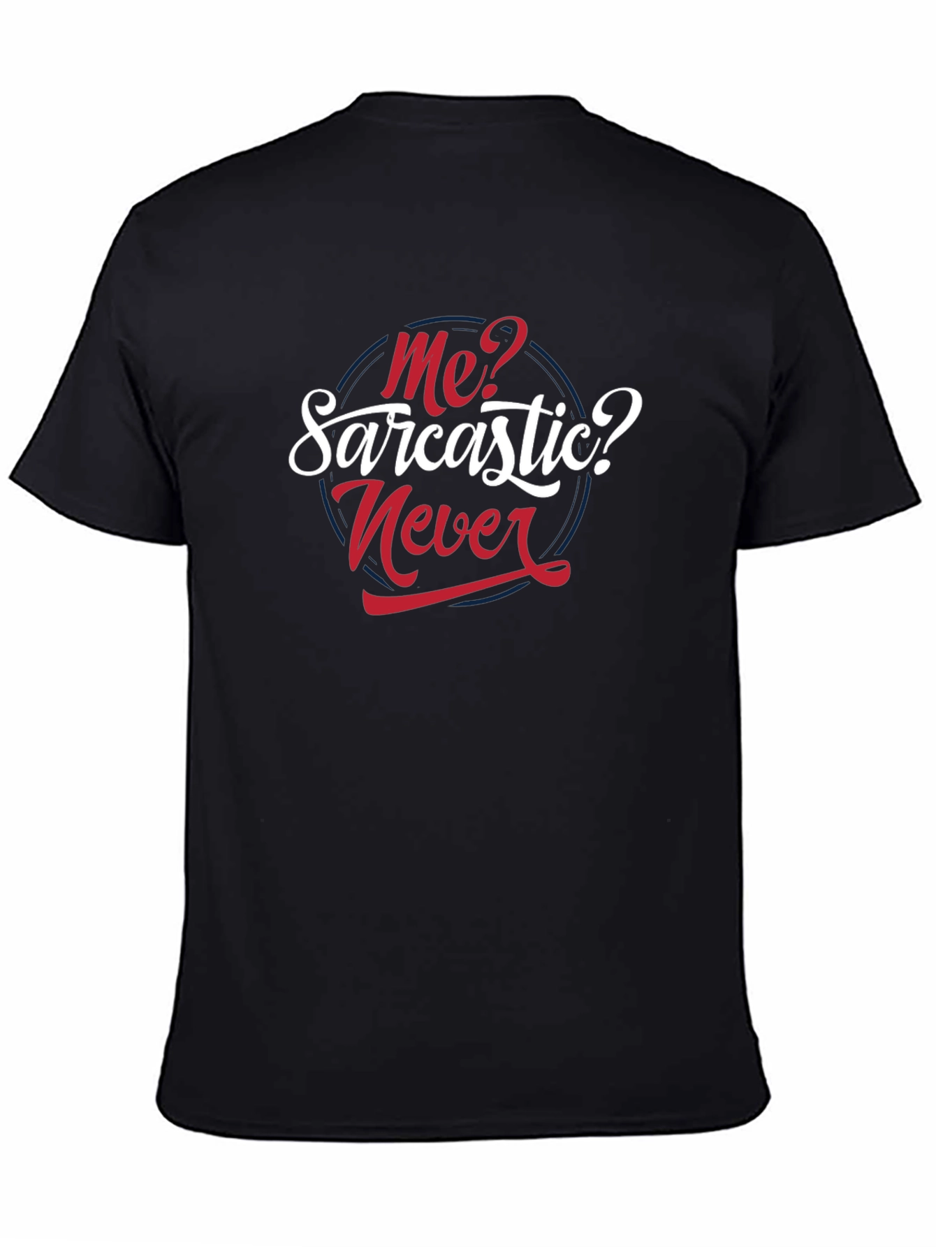 Sarcastic Never T-Shirt - Funny Graphic Tee