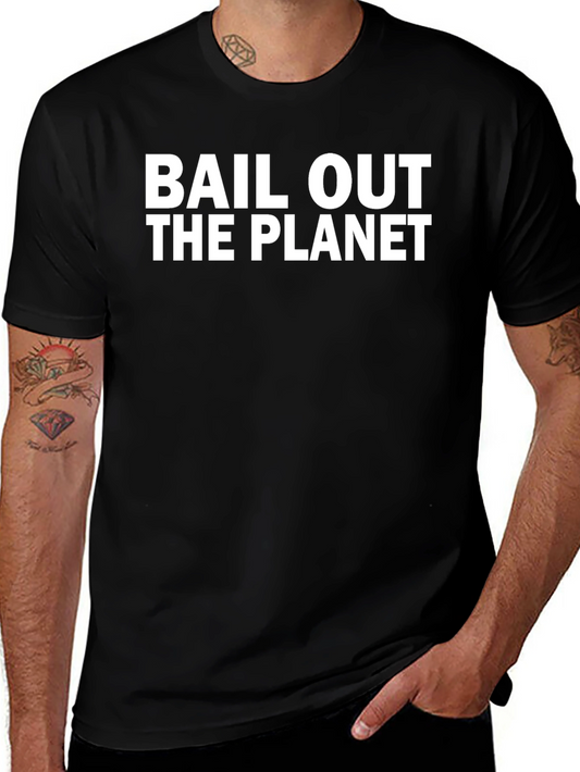 Bail Out the Planet Graphic Tee - Eco-Friendly Awareness