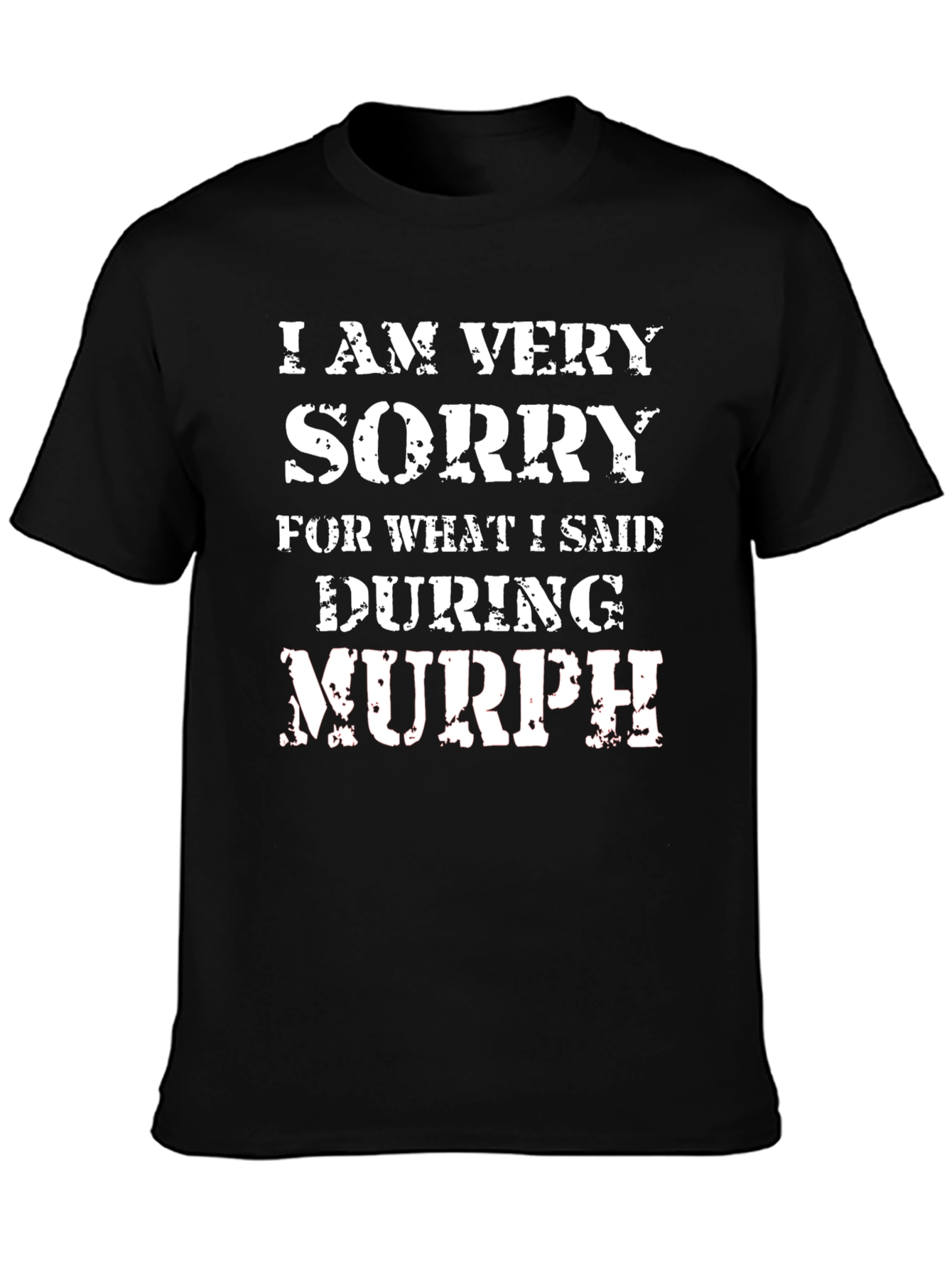 I Am Very Sorry During Murph T-Shirt