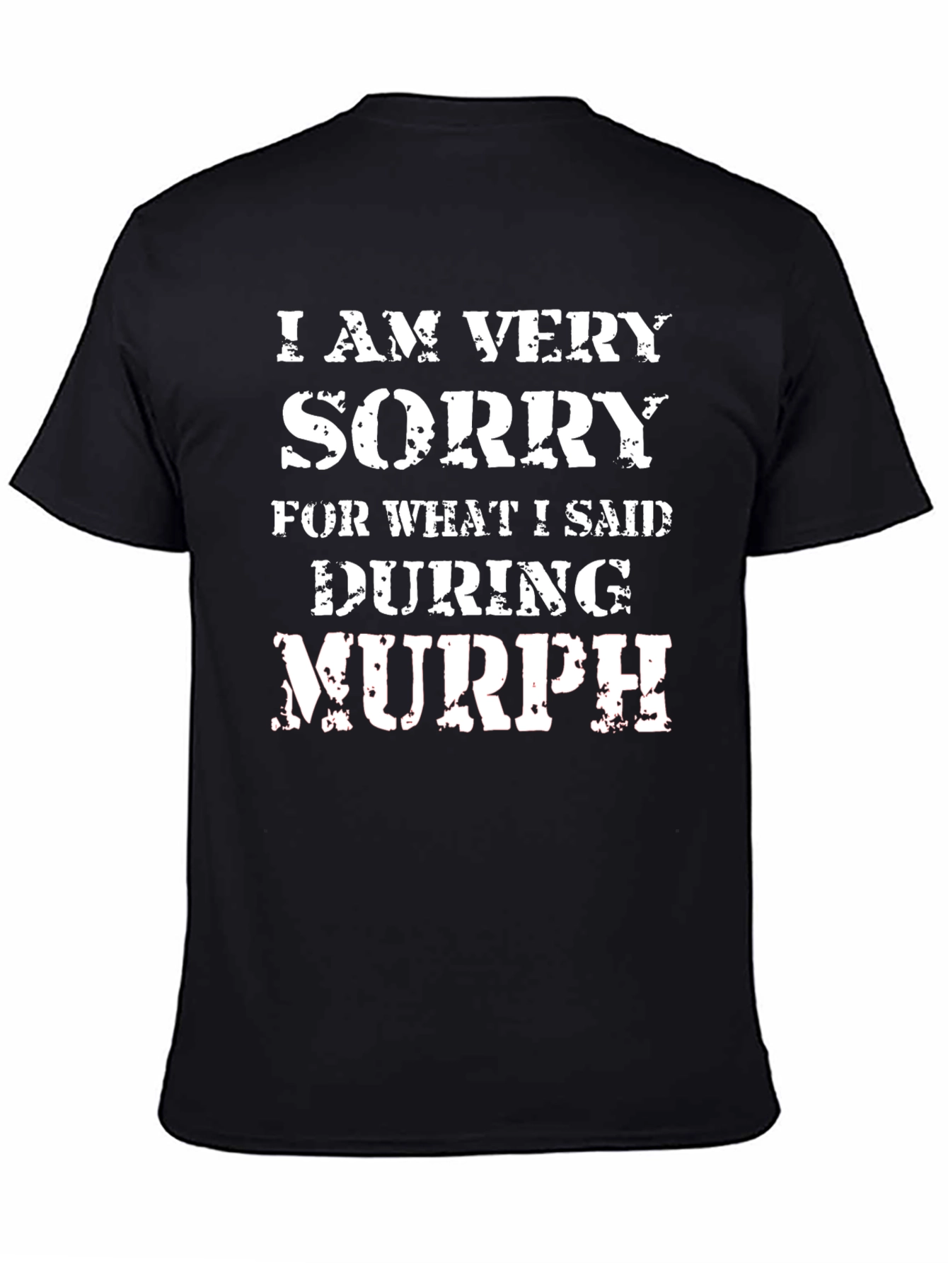 I Am Very Sorry During Murph T-Shirt
