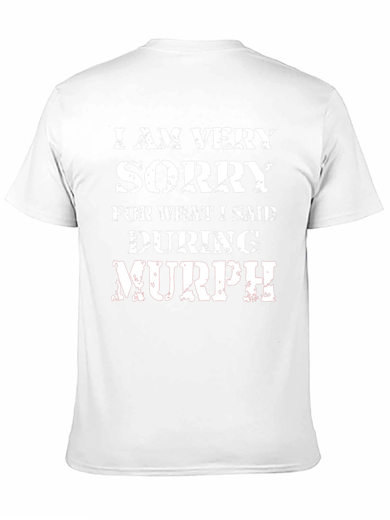 I Am Very Sorry During Murph T-Shirt
