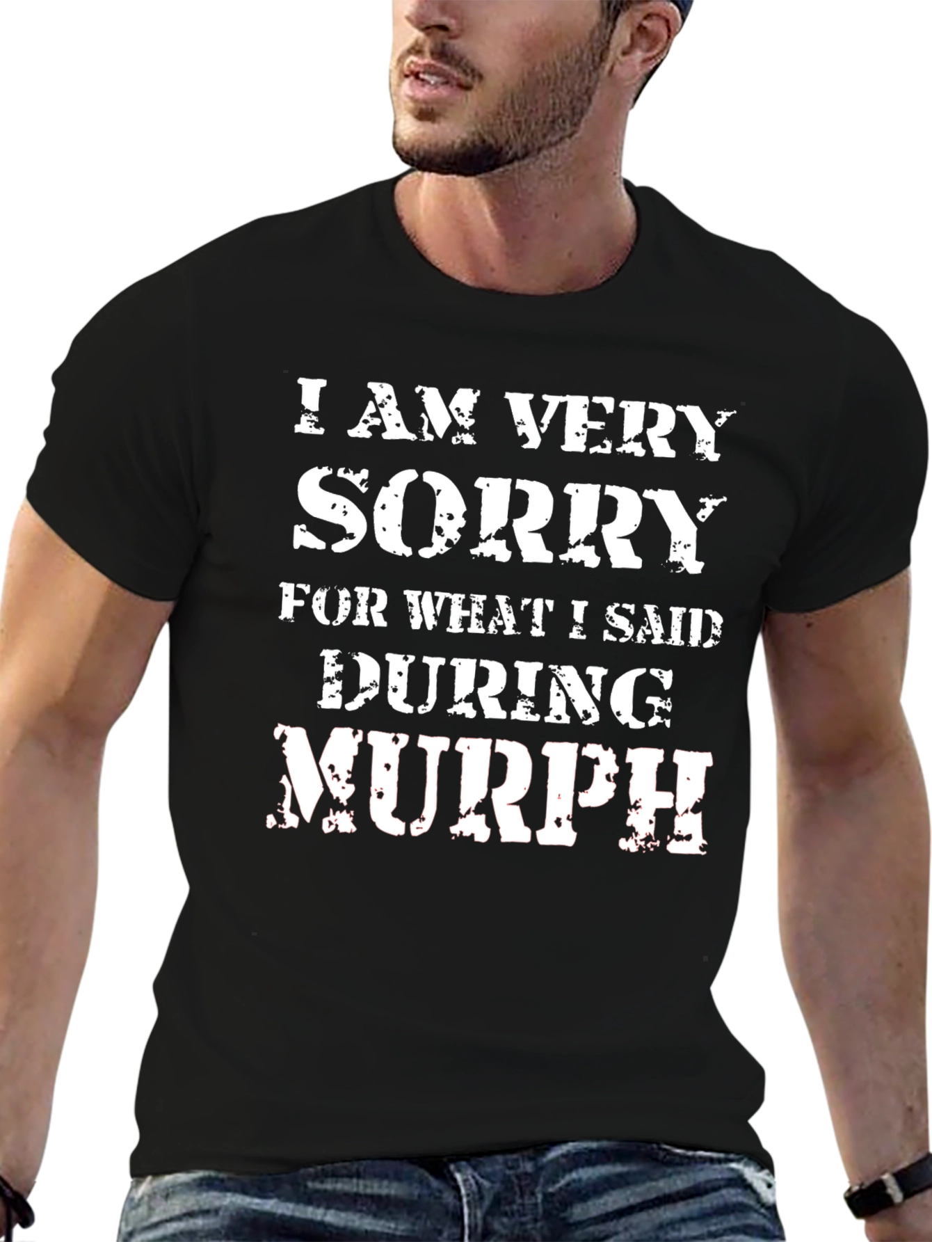 I Am Very Sorry During Murph T-Shirt