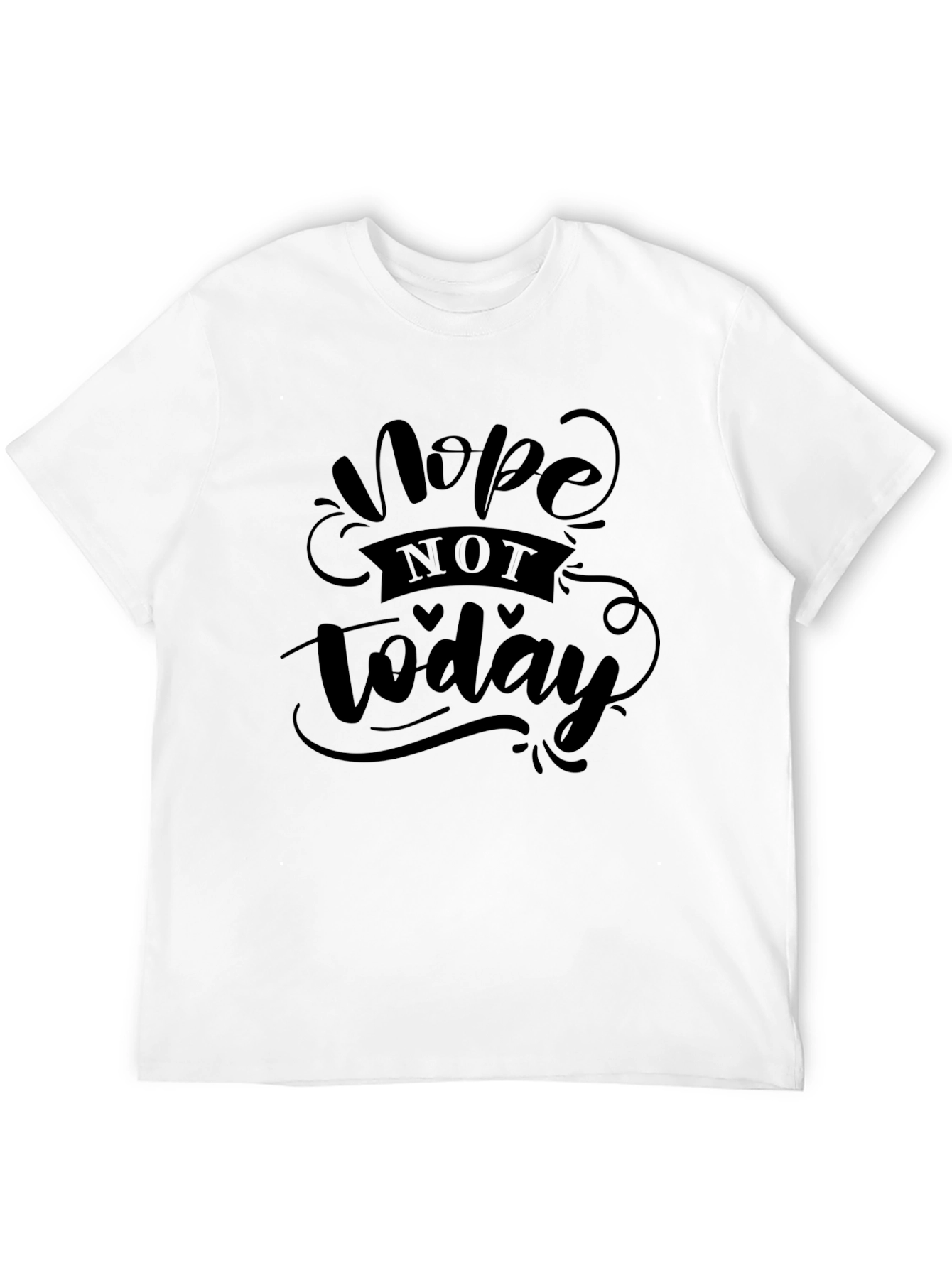 Nope Not Today Graphic Tee - Comfy Black T-Shirt
