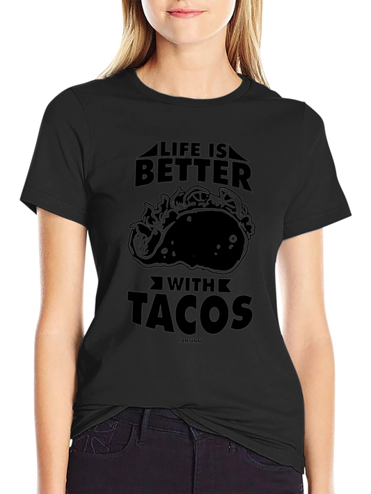 Life Is Better With Tacos Graphic T-Shirt