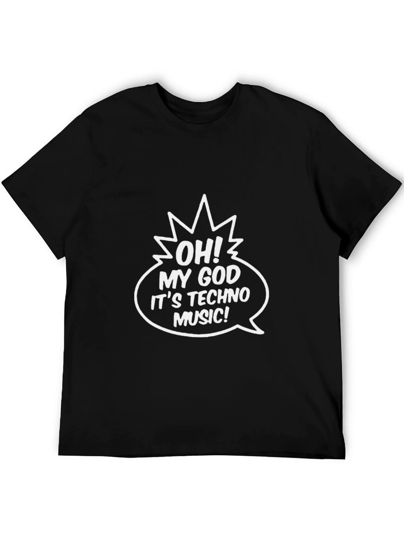 Oh My God Its Techno Music T-Shirt