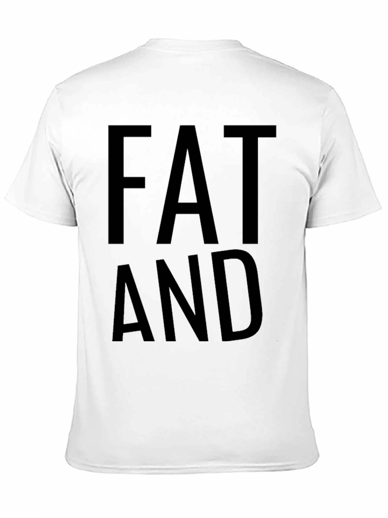 Funny Fat and T-Shirt - Mens Tee