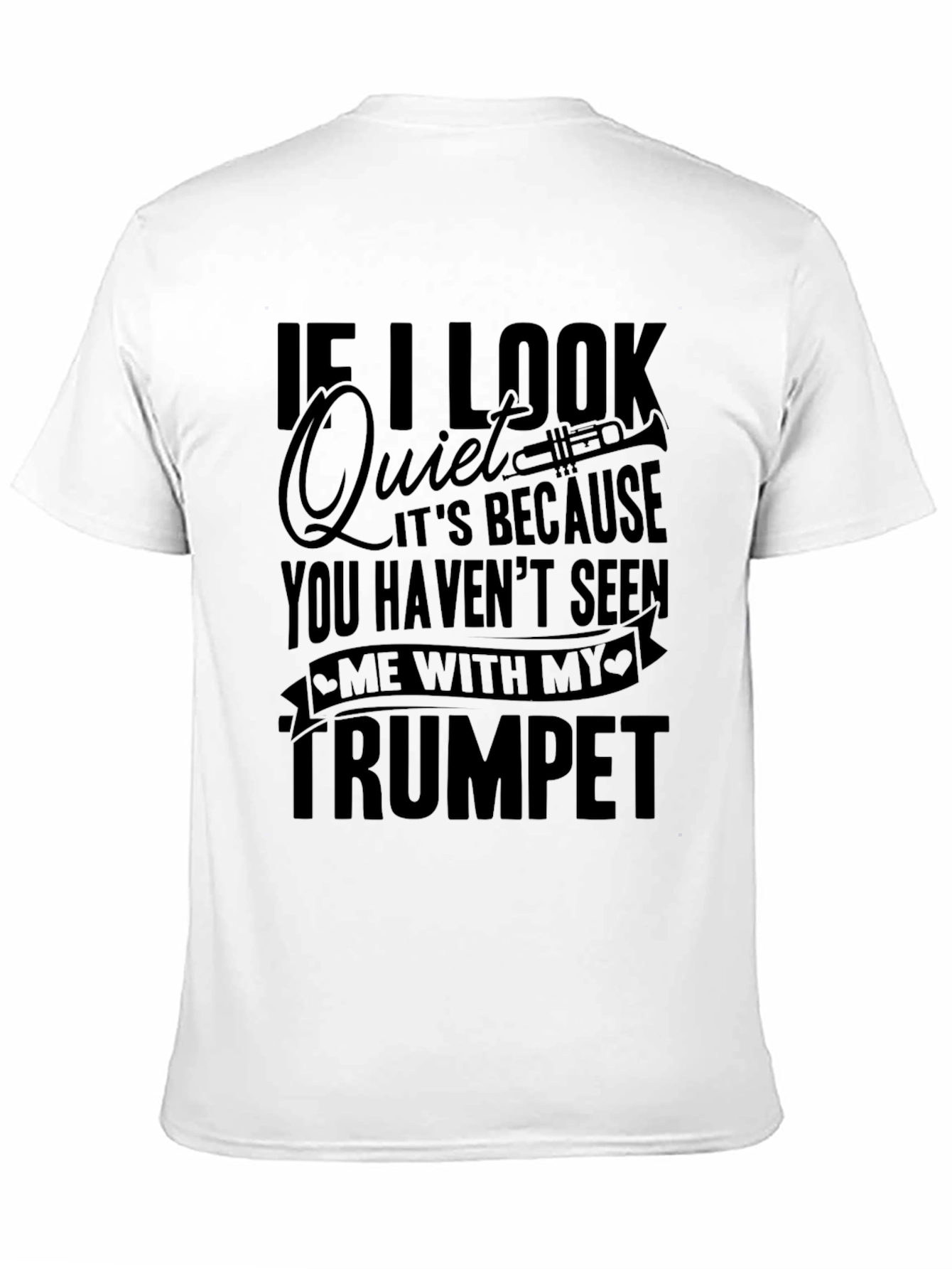 Funny Trumpet Player T-Shirt - If I Look Quiet