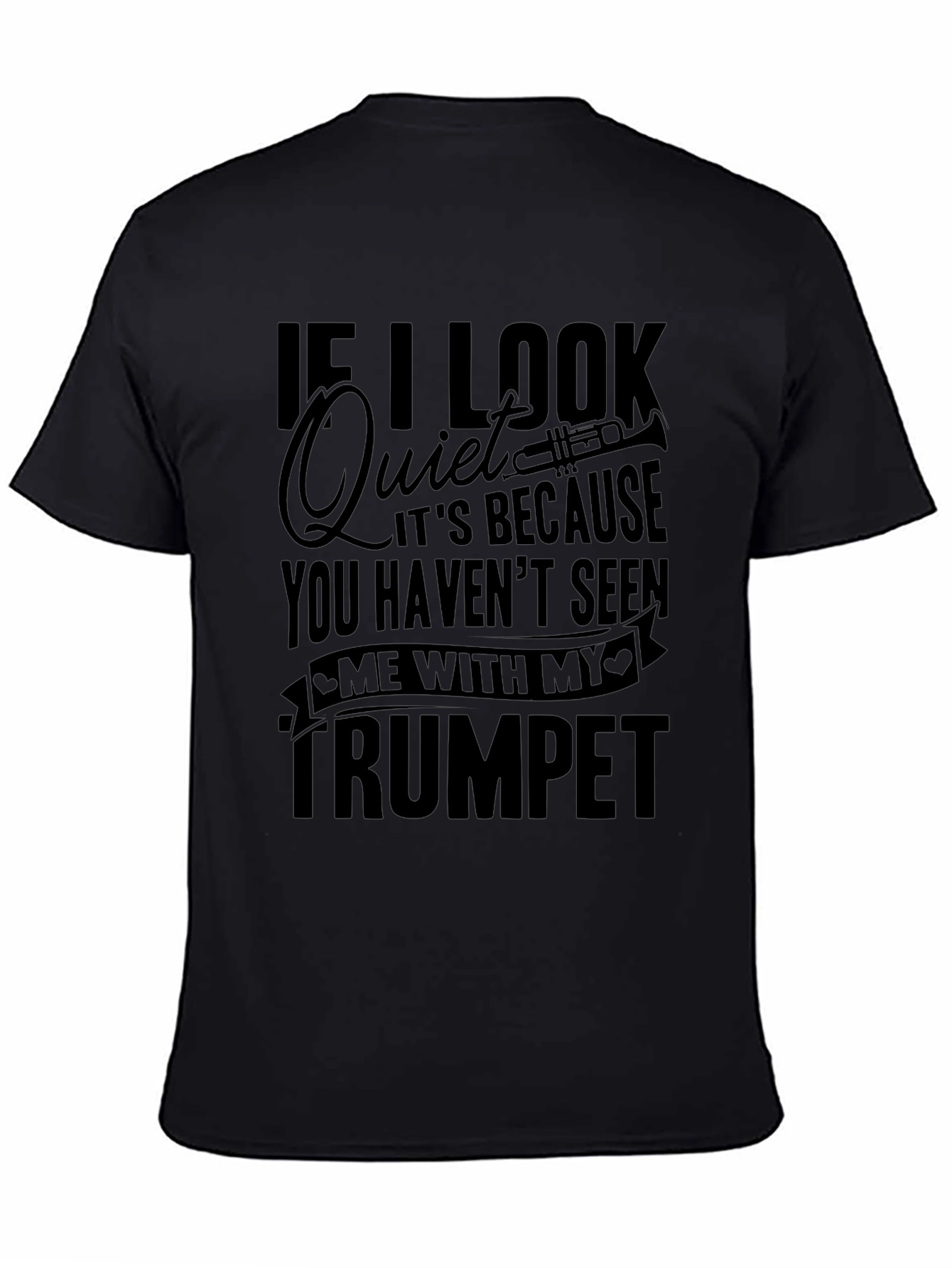 Funny Trumpet Player T-Shirt - If I Look Quiet