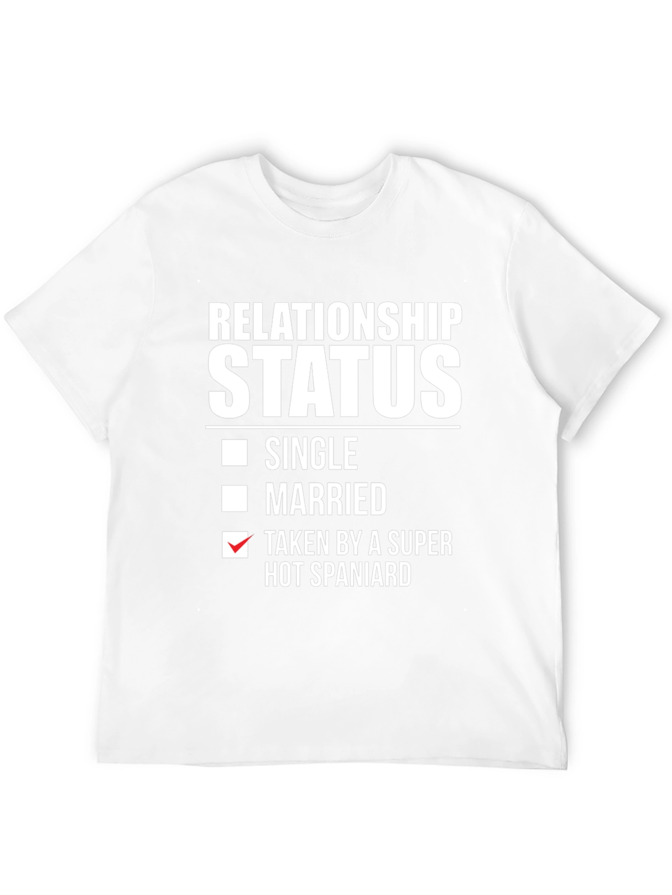 Relationship Status Taken by a Super Hot Spaniard T-Shirt
