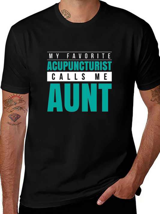 Funny Aunt T-Shirt: My Favorite Acupuncturist Calls Me Aunt