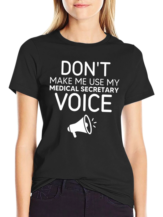Medical Secretary Voice T-Shirt - Funny Job Tee