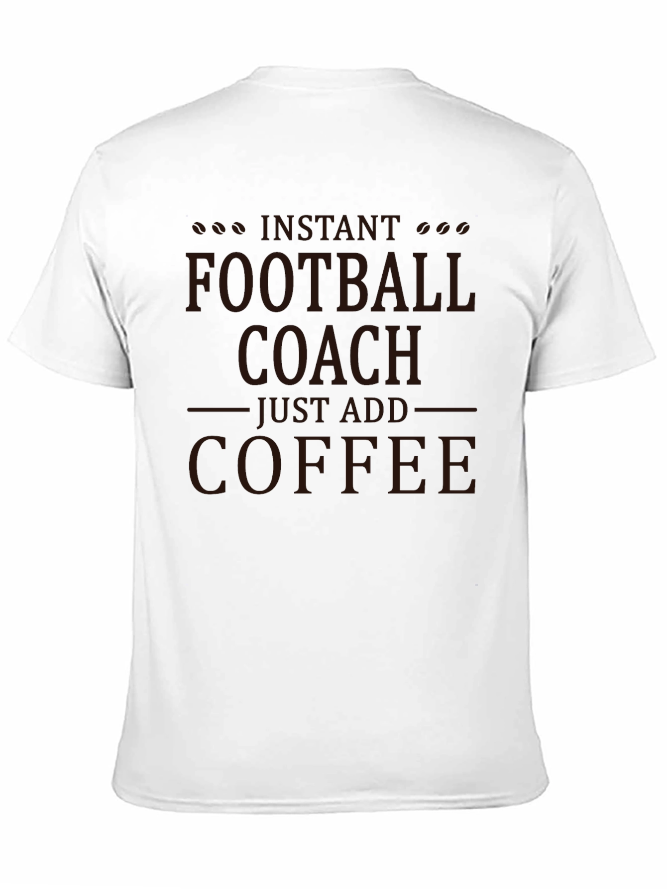 Instant Football Coach T-Shirt - Just Add Coffee!