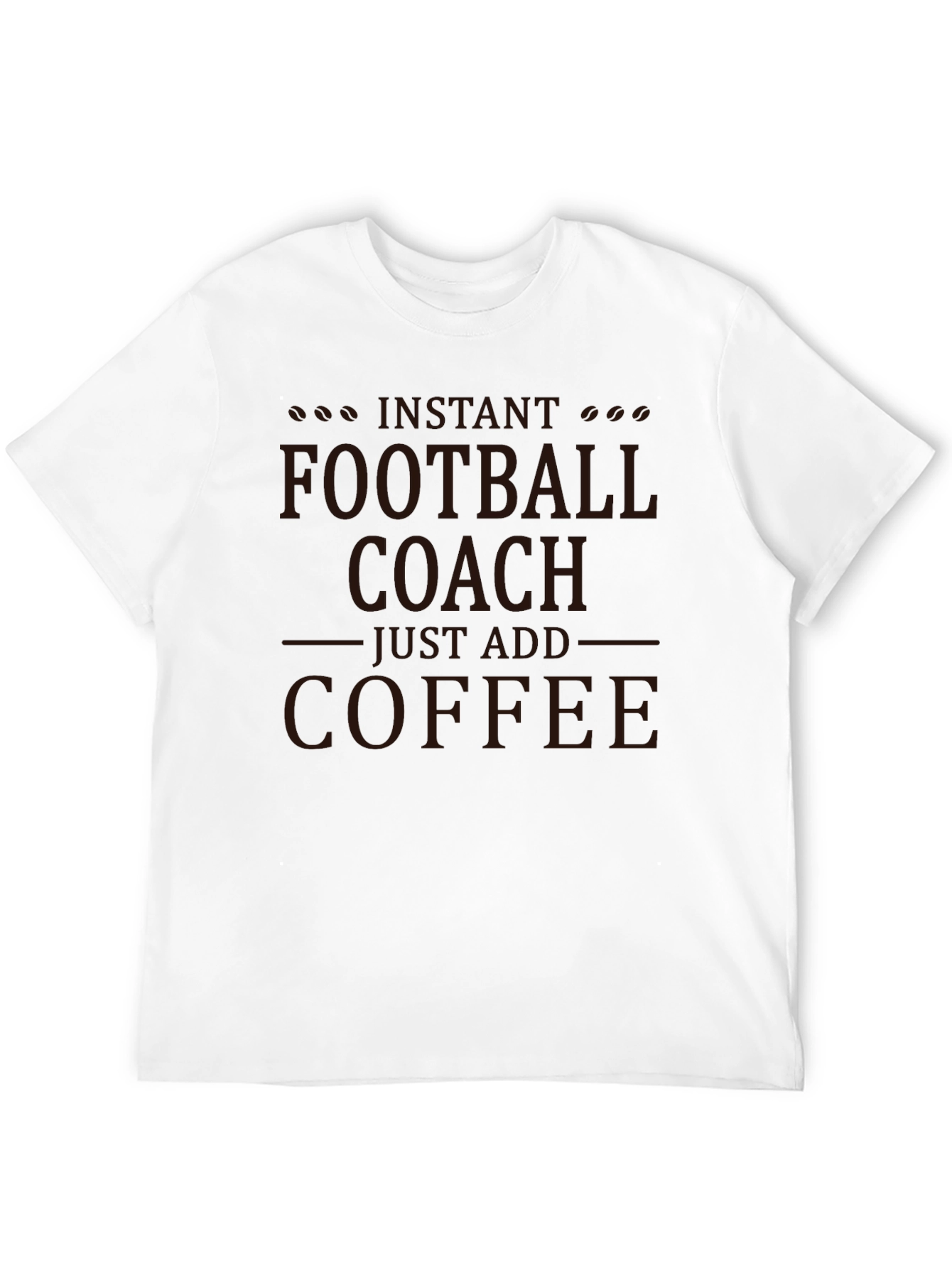 Instant Football Coach T-Shirt - Just Add Coffee!
