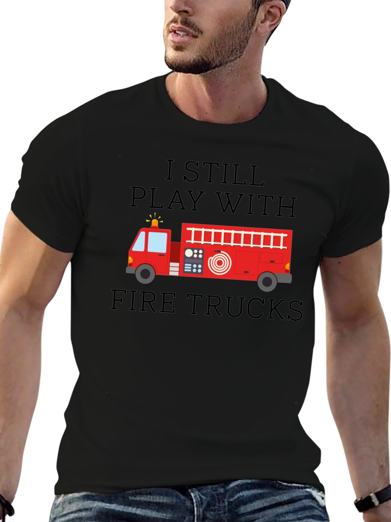 I Still Play With Fire Trucks Mens T-Shirt