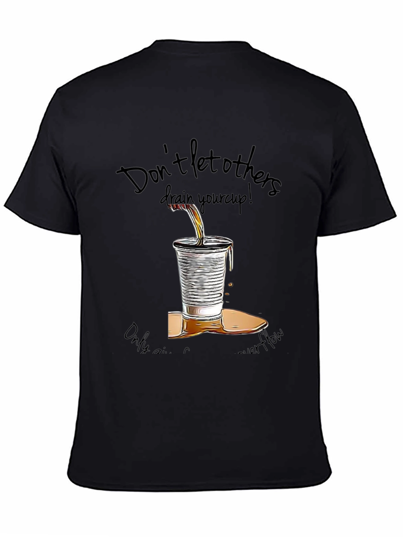Motivational Graphic T-Shirt: Overflowing Cup Design