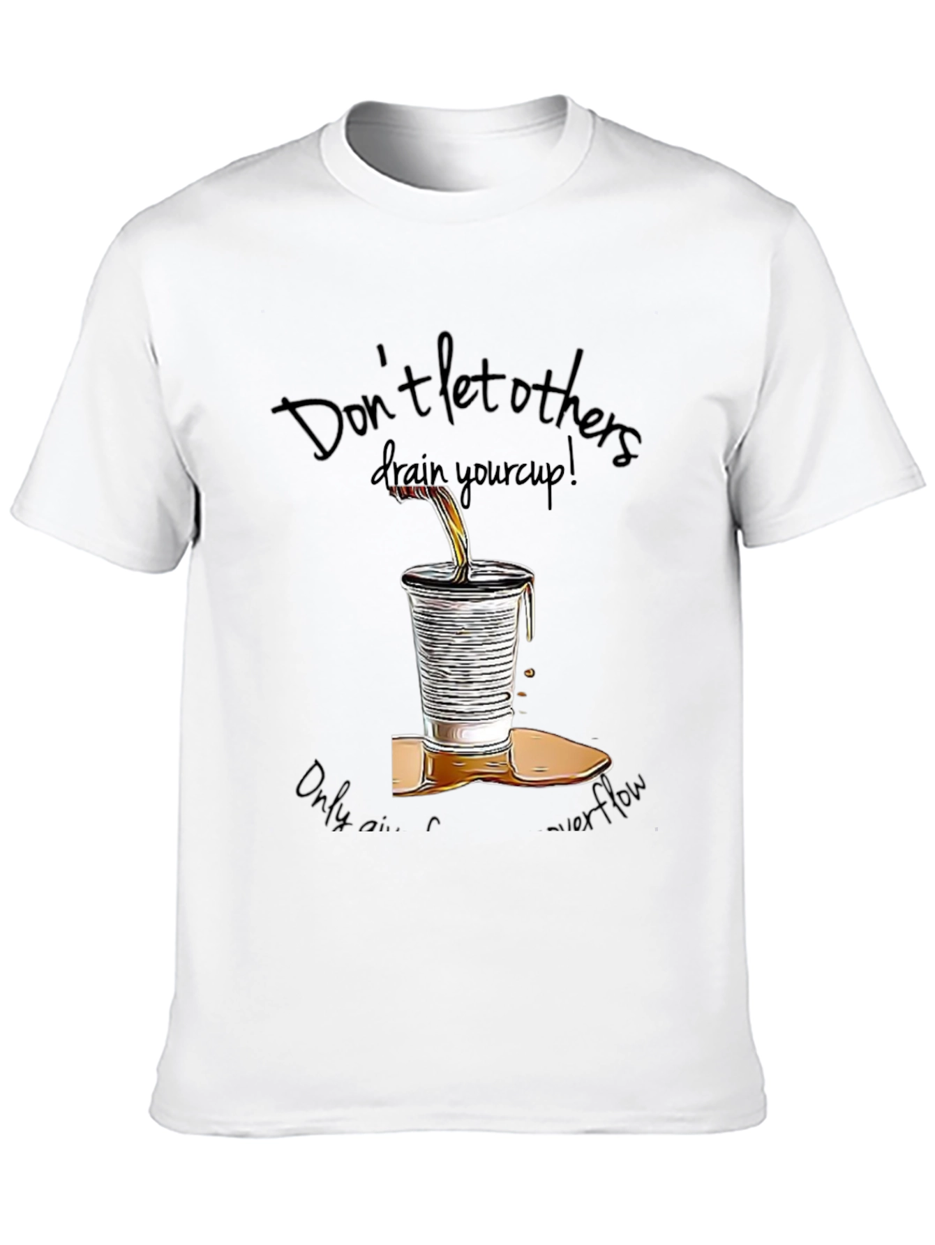 Motivational Graphic T-Shirt: Overflowing Cup Design
