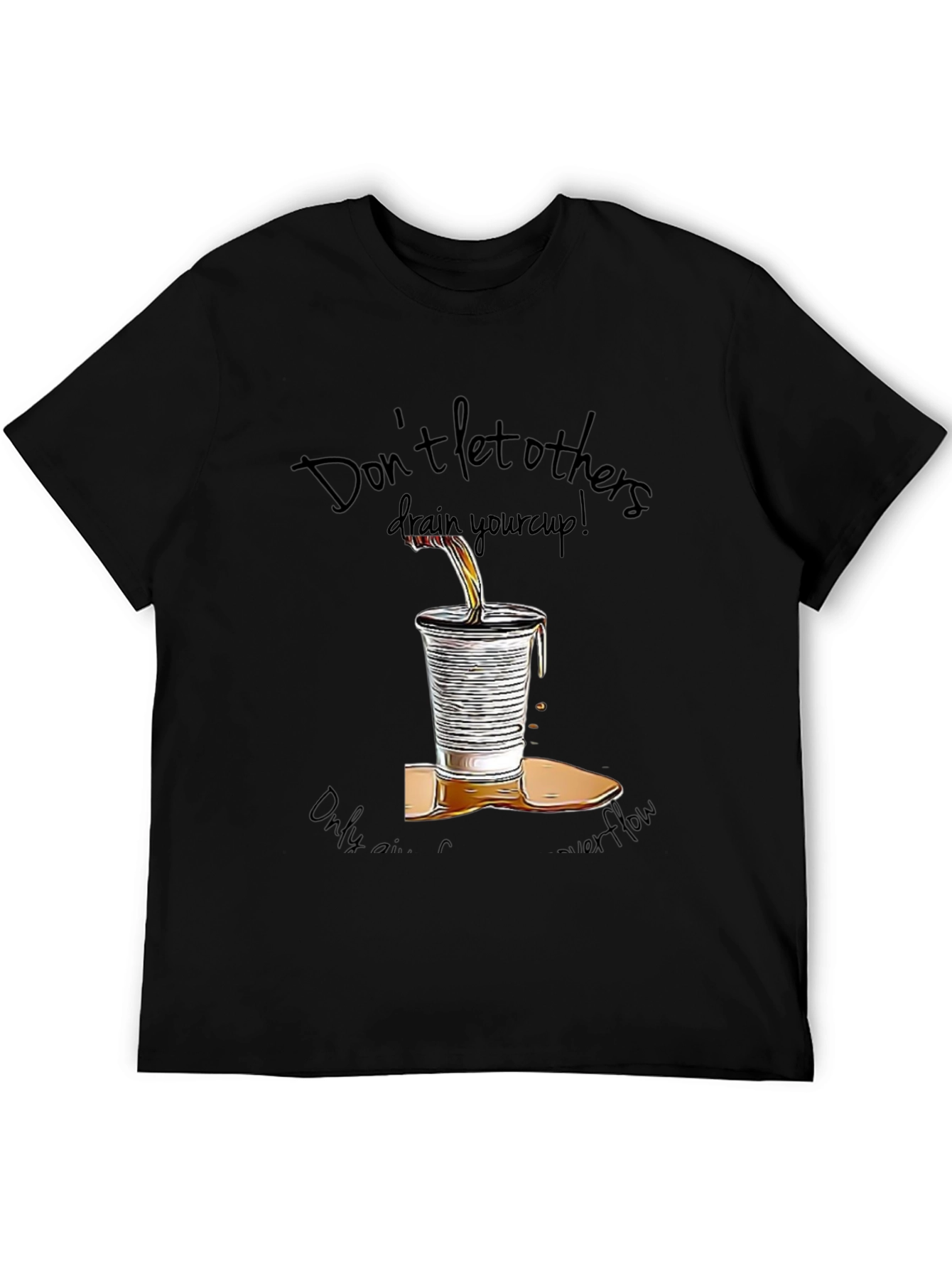 Motivational Graphic T-Shirt: Overflowing Cup Design