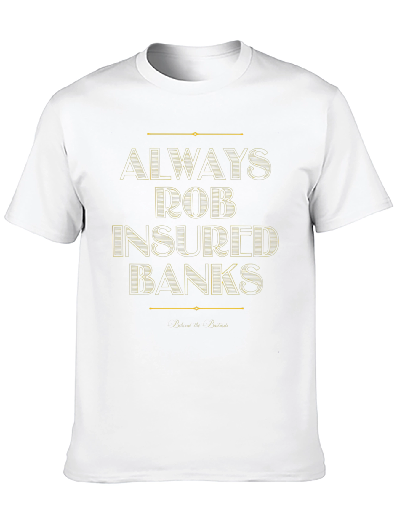 Always Rob Insured Banks T-Shirt