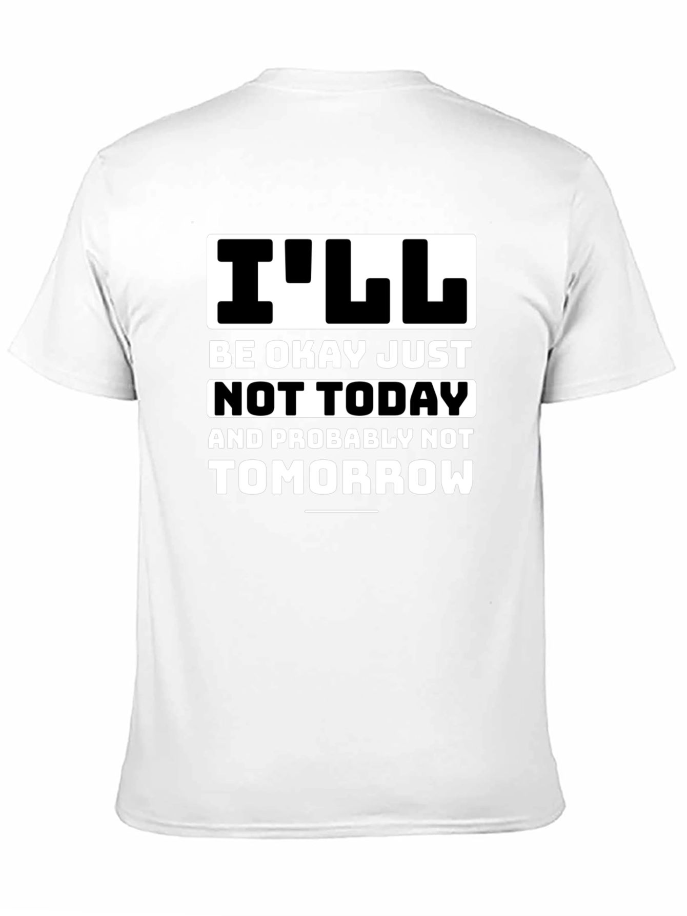 Funny Ill Be Okay Not Today Graphic Tee