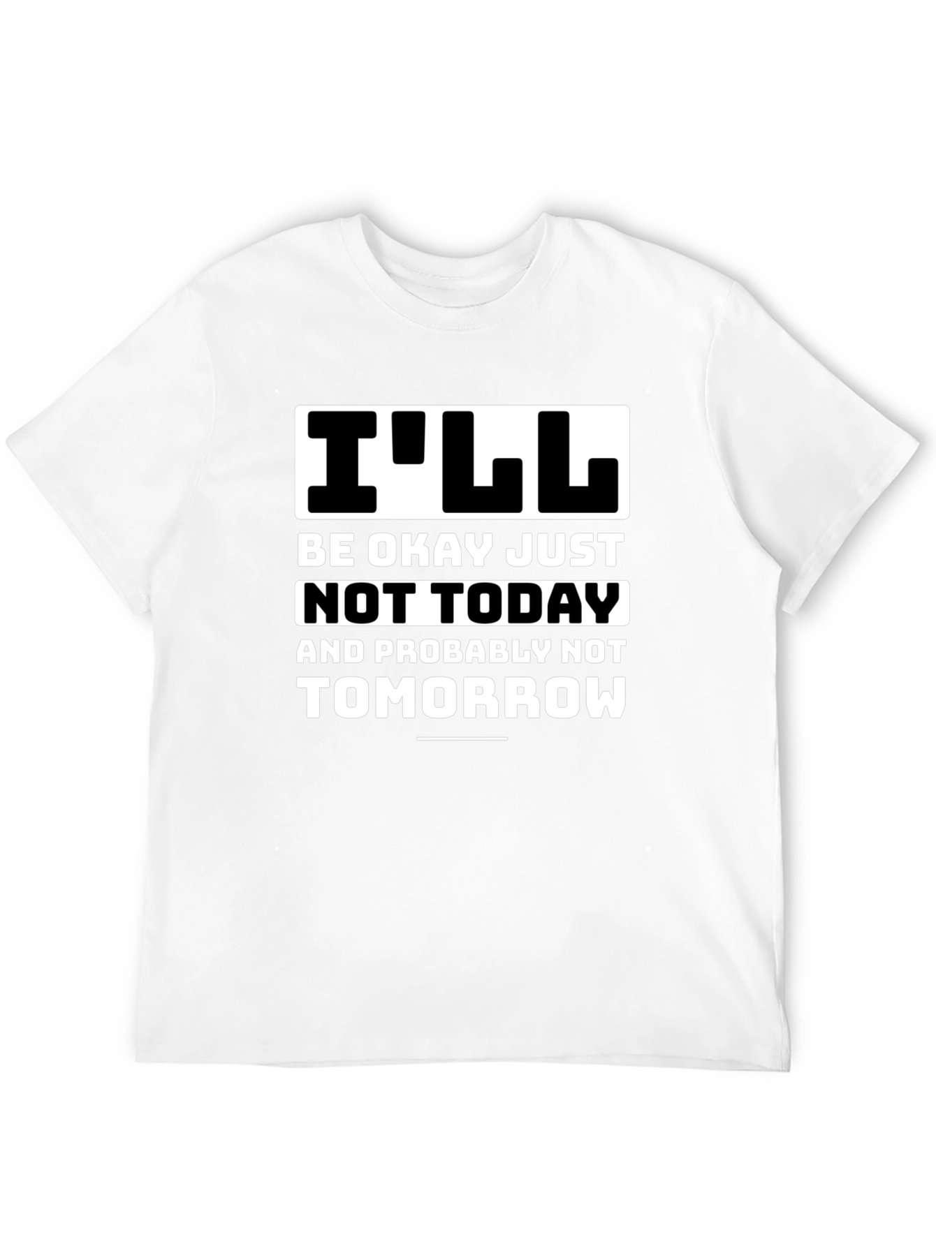 Funny Ill Be Okay Not Today Graphic Tee