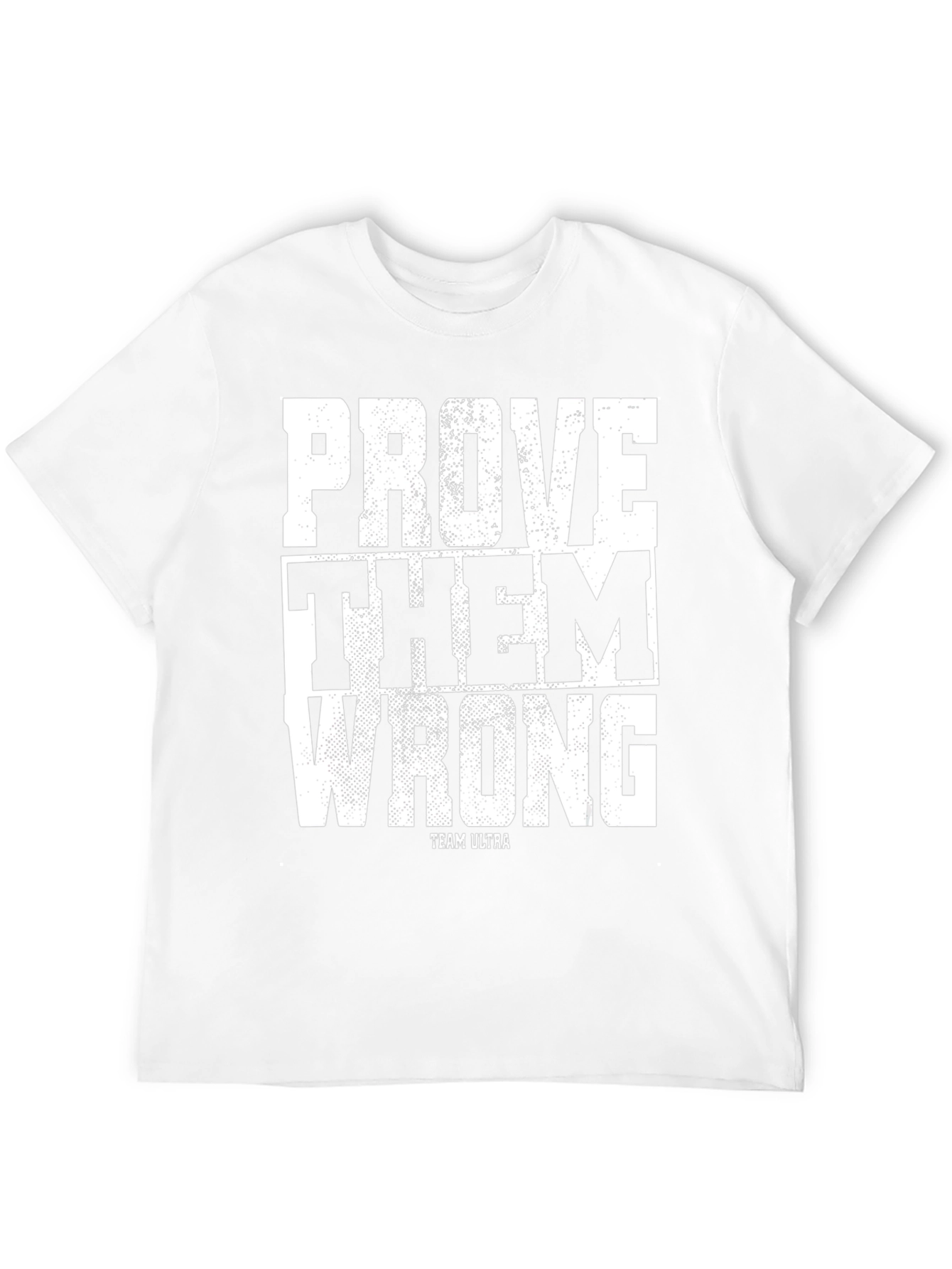 Prove Them Wrong T-Shirt - Team Ultra