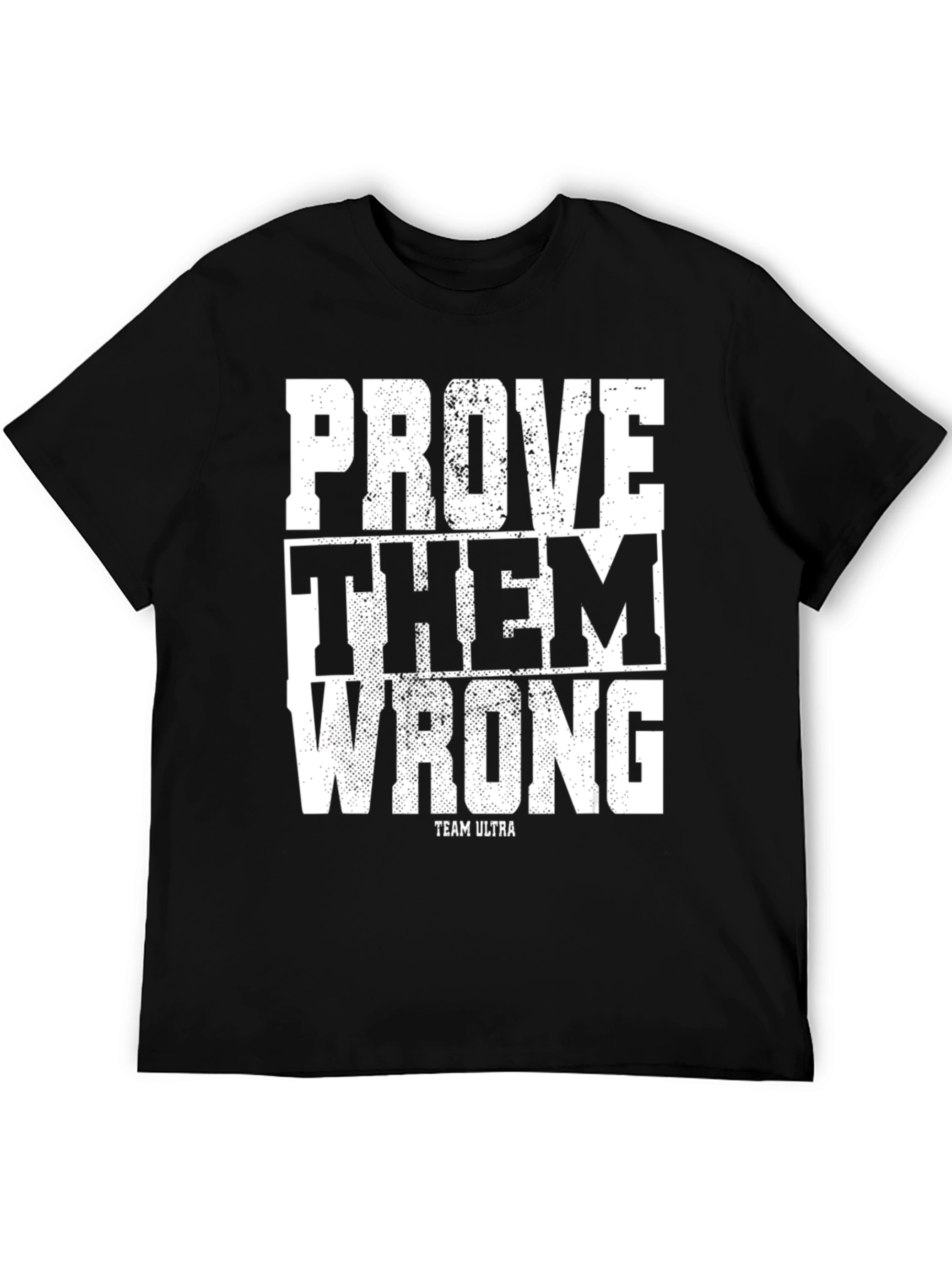 Prove Them Wrong T-Shirt - Team Ultra
