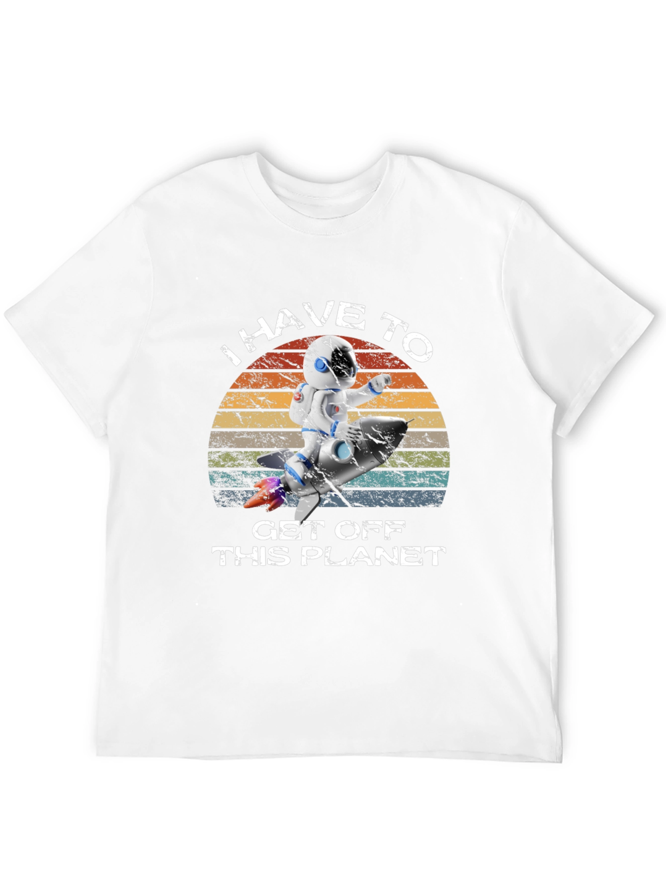 I Have to Get Off This Planet Astronaut T-Shirt