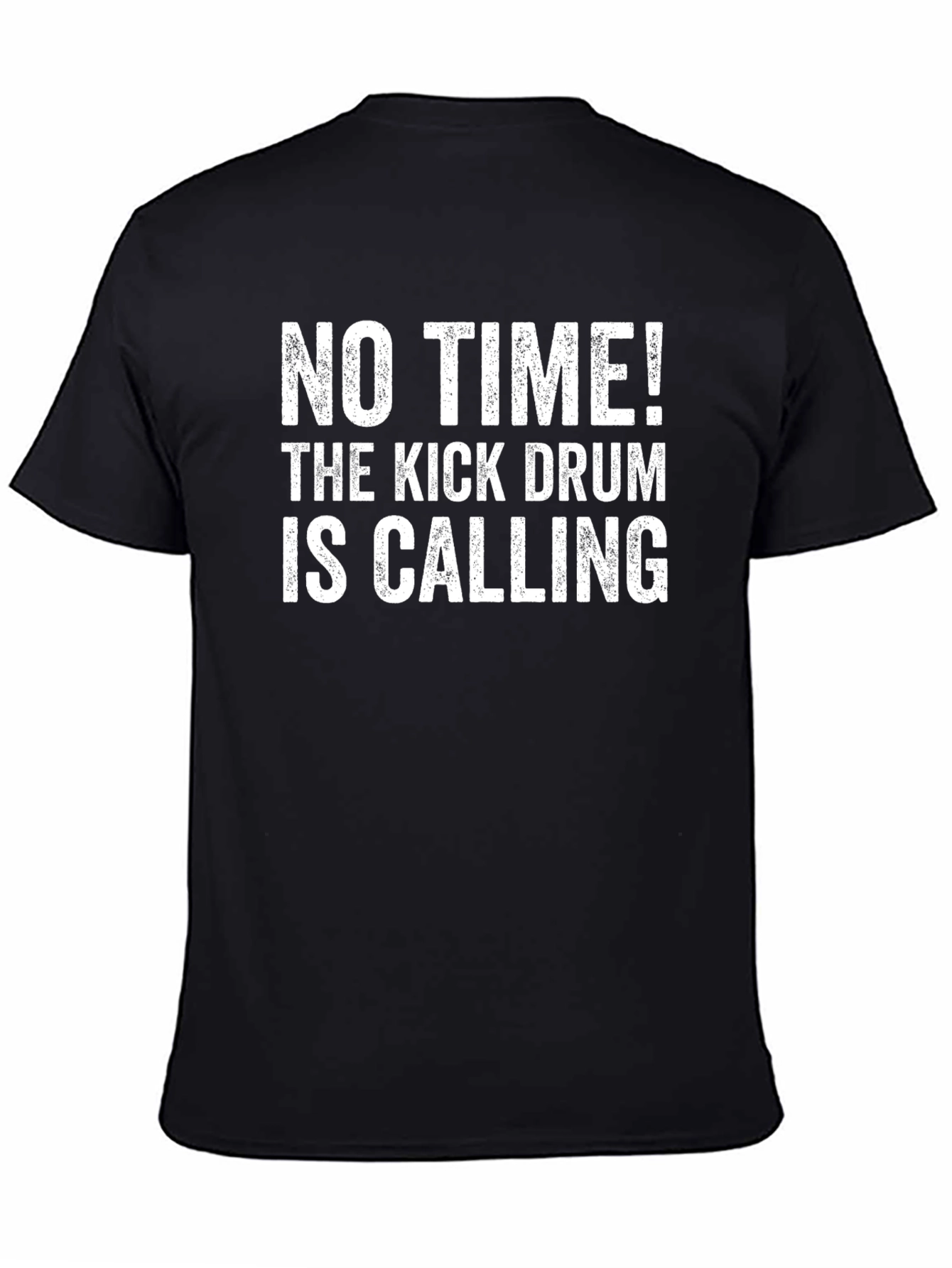 Funny Drummer T-Shirt - No Time! Kick Drum Calling