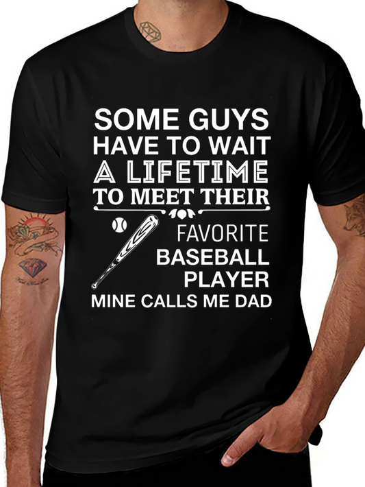 Dad Baseball T-Shirt: My Favorite Player Calls Me Dad