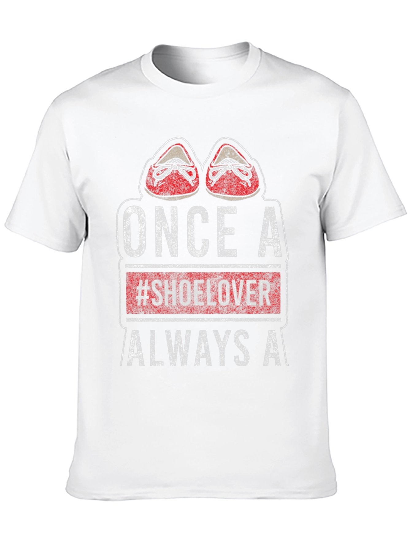 Once a #Shoelover Always A T-Shirt