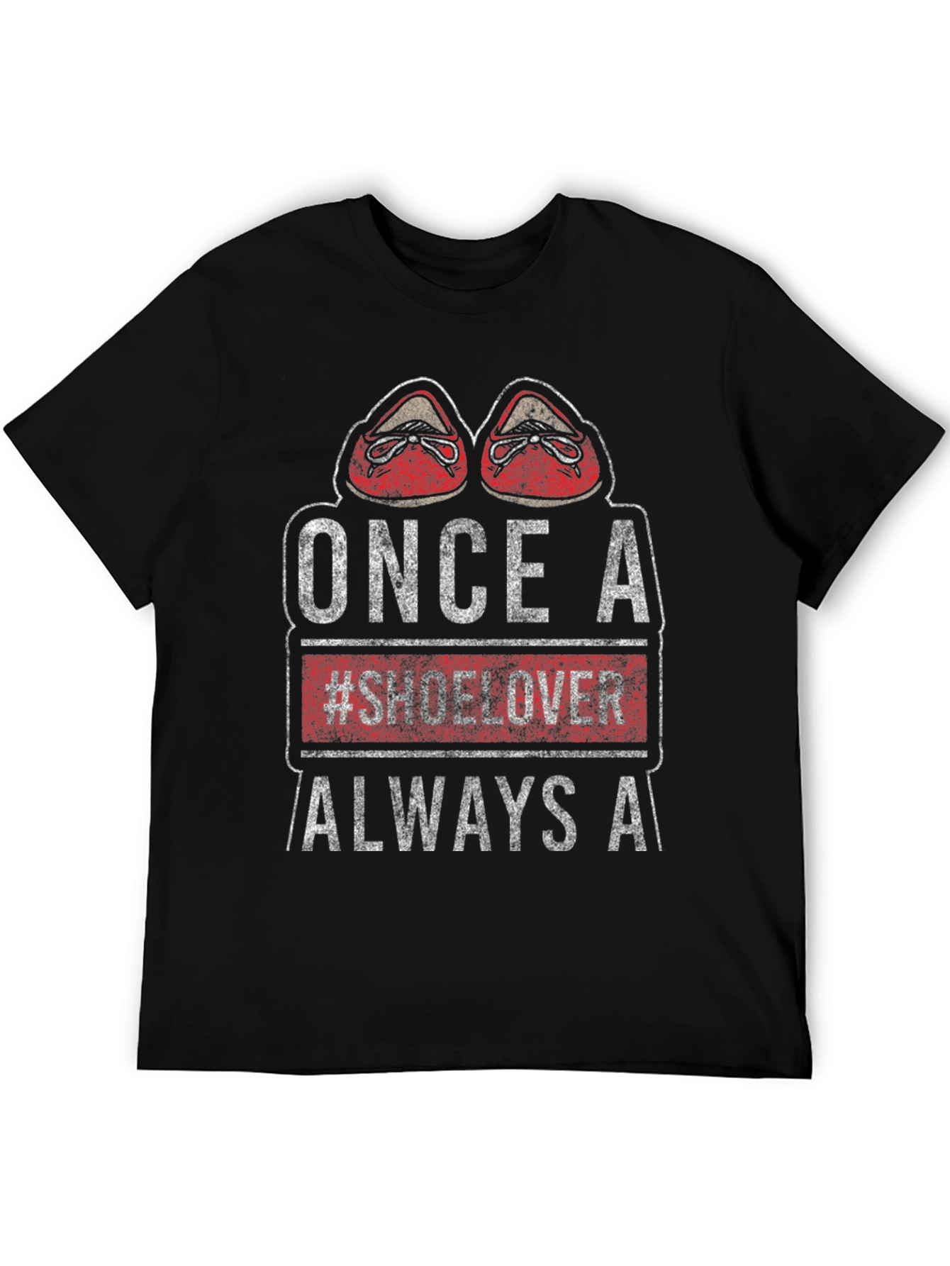 Once a #Shoelover Always A T-Shirt
