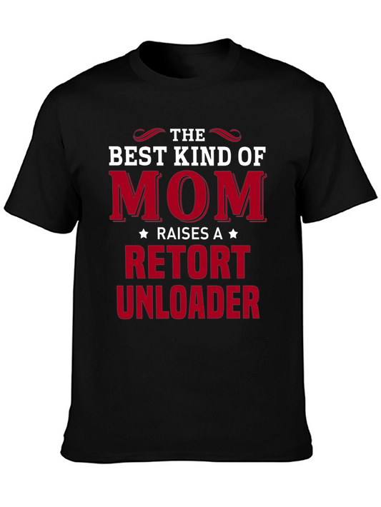 Best Kind of Mom Retort Unloader T-Shirt
