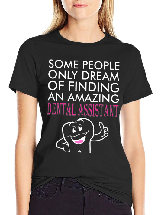 Dental Assistant T-Shirt - Amazing Gift