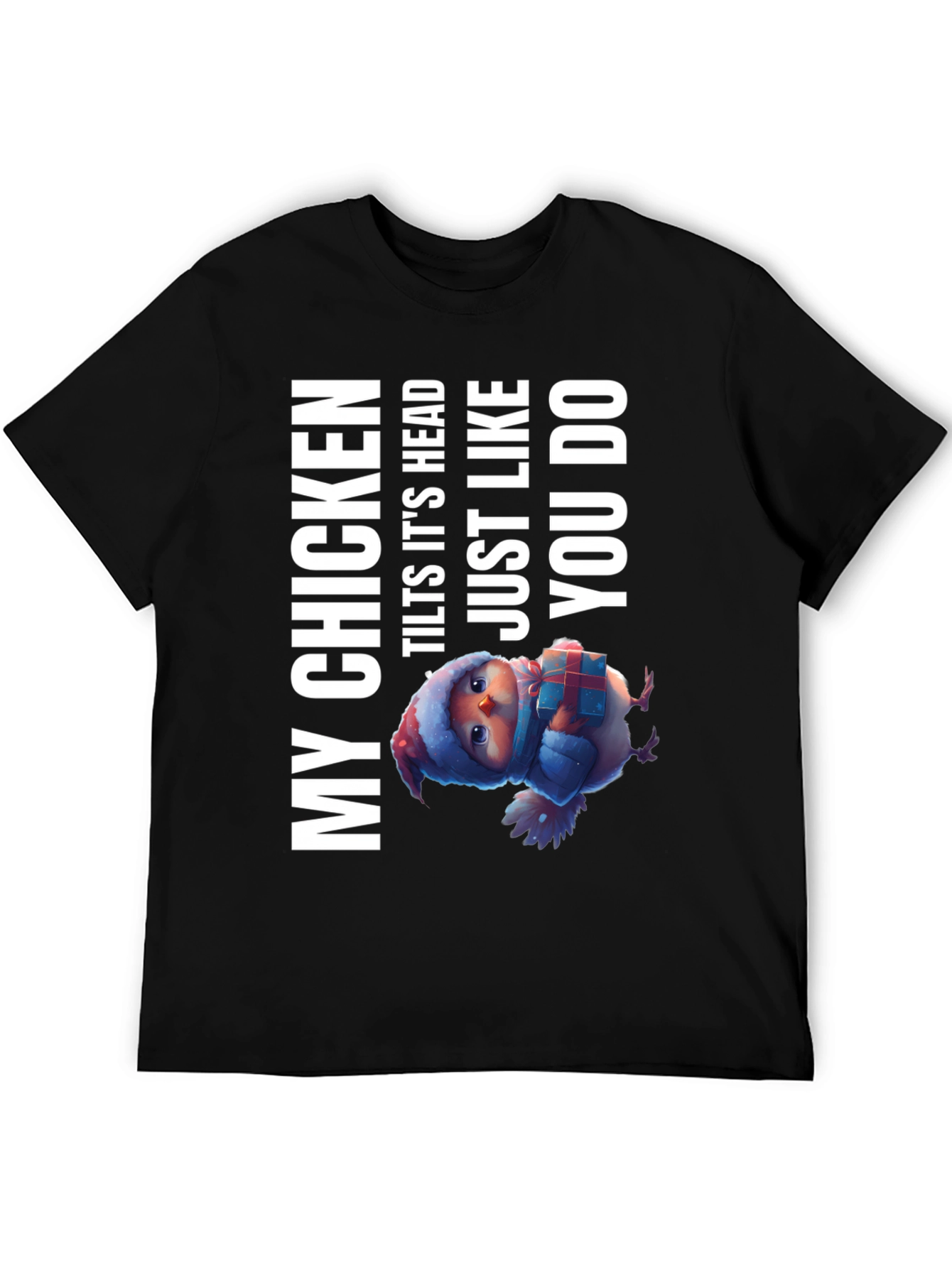 My Chicken Tilts Head T-Shirt - Funny Animal Tee