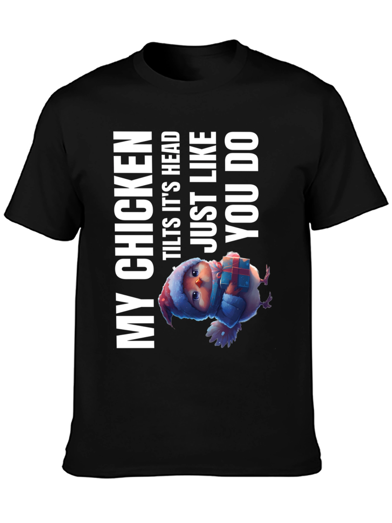 My Chicken Tilts Head T-Shirt - Funny Animal Tee
