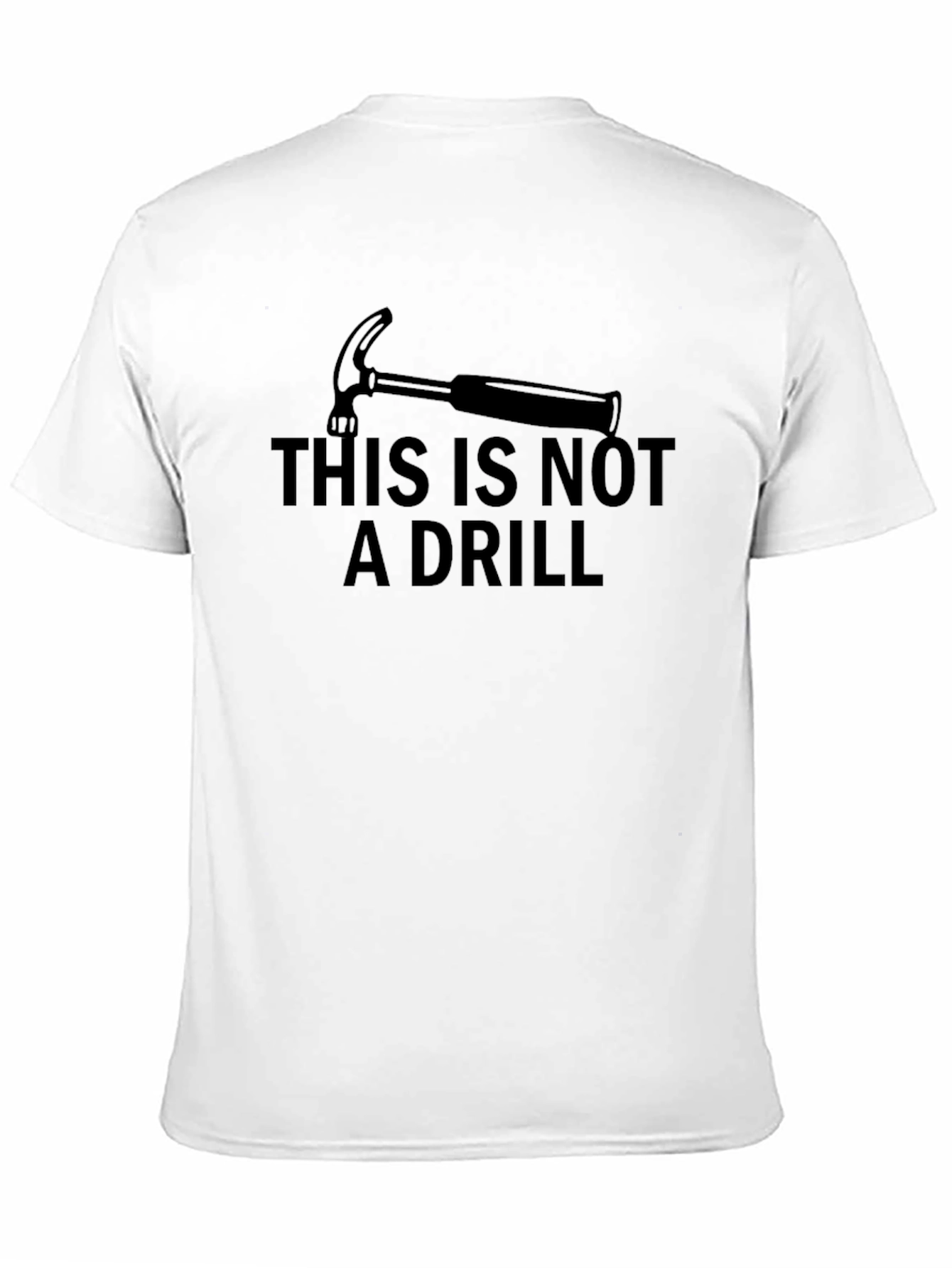 Funny This Is Not A Drill Hammer Graphic T-Shirt