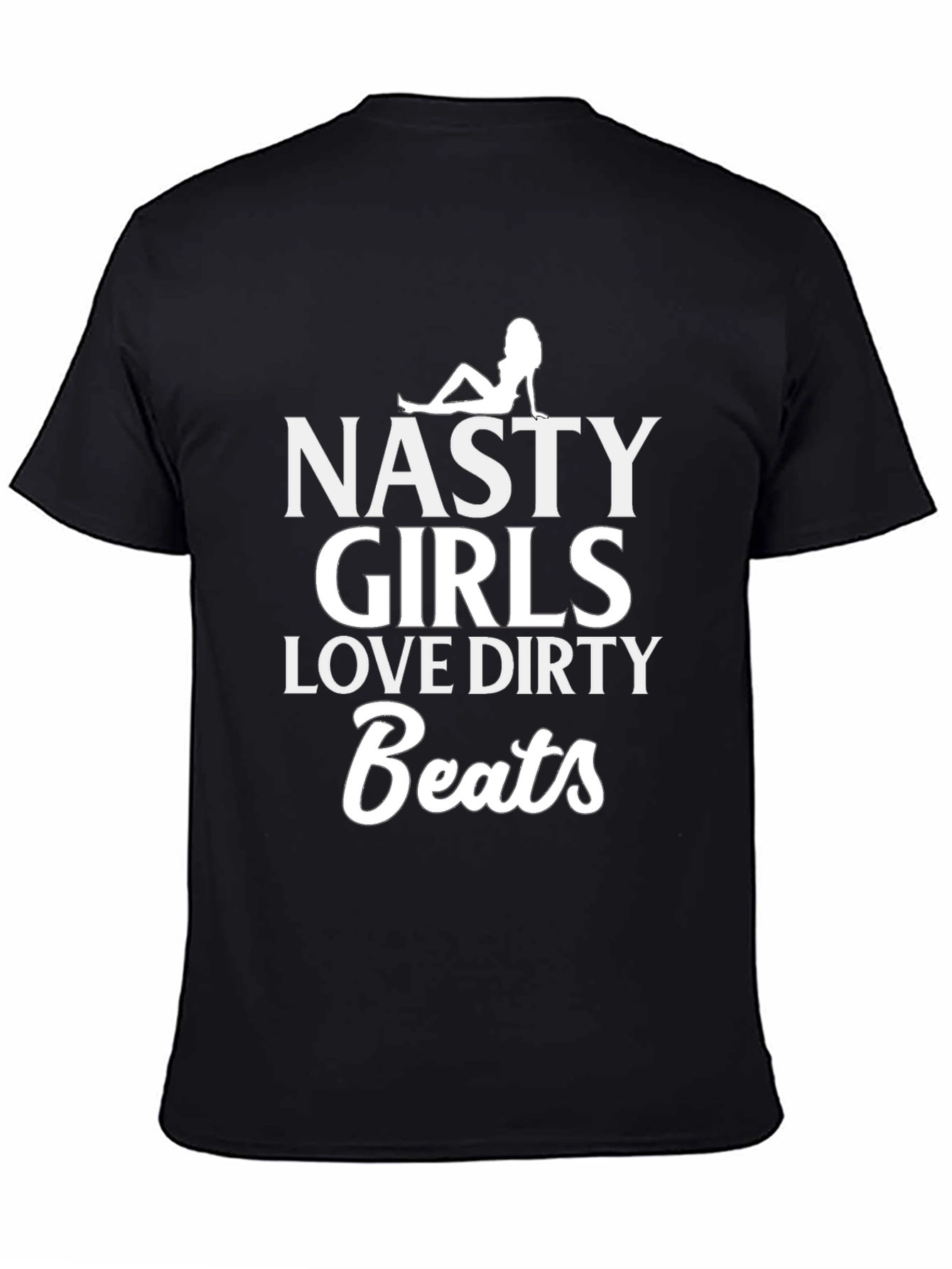 Nasty Girls Love Dirty Beats Graphic T-Shirt