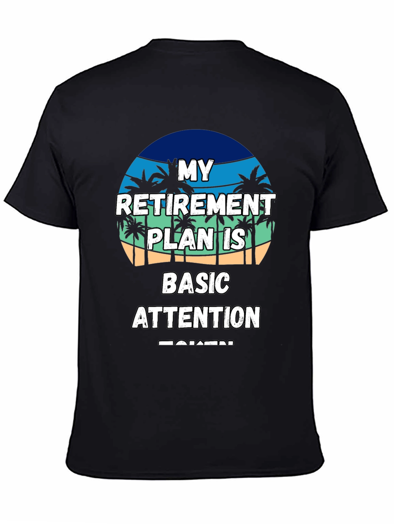 Retirement Plan T-Shirt - Basic Attention