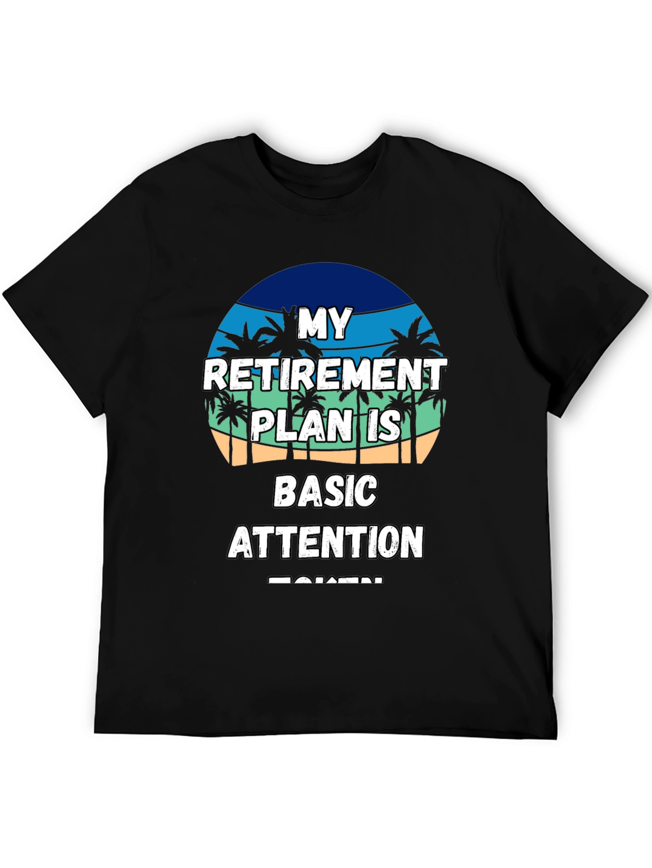 Retirement Plan T-Shirt - Basic Attention