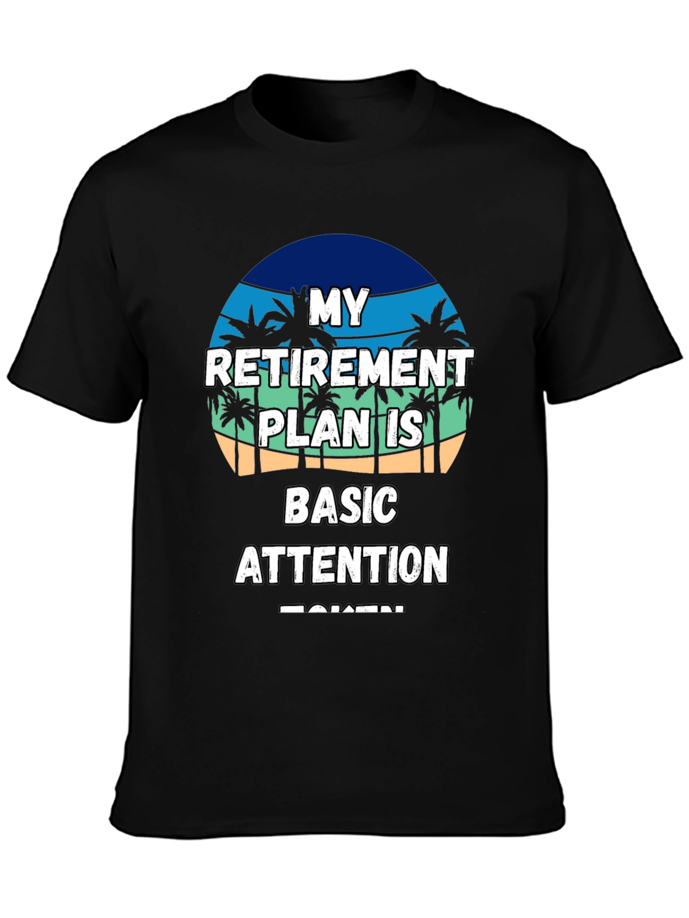 Retirement Plan T-Shirt - Basic Attention