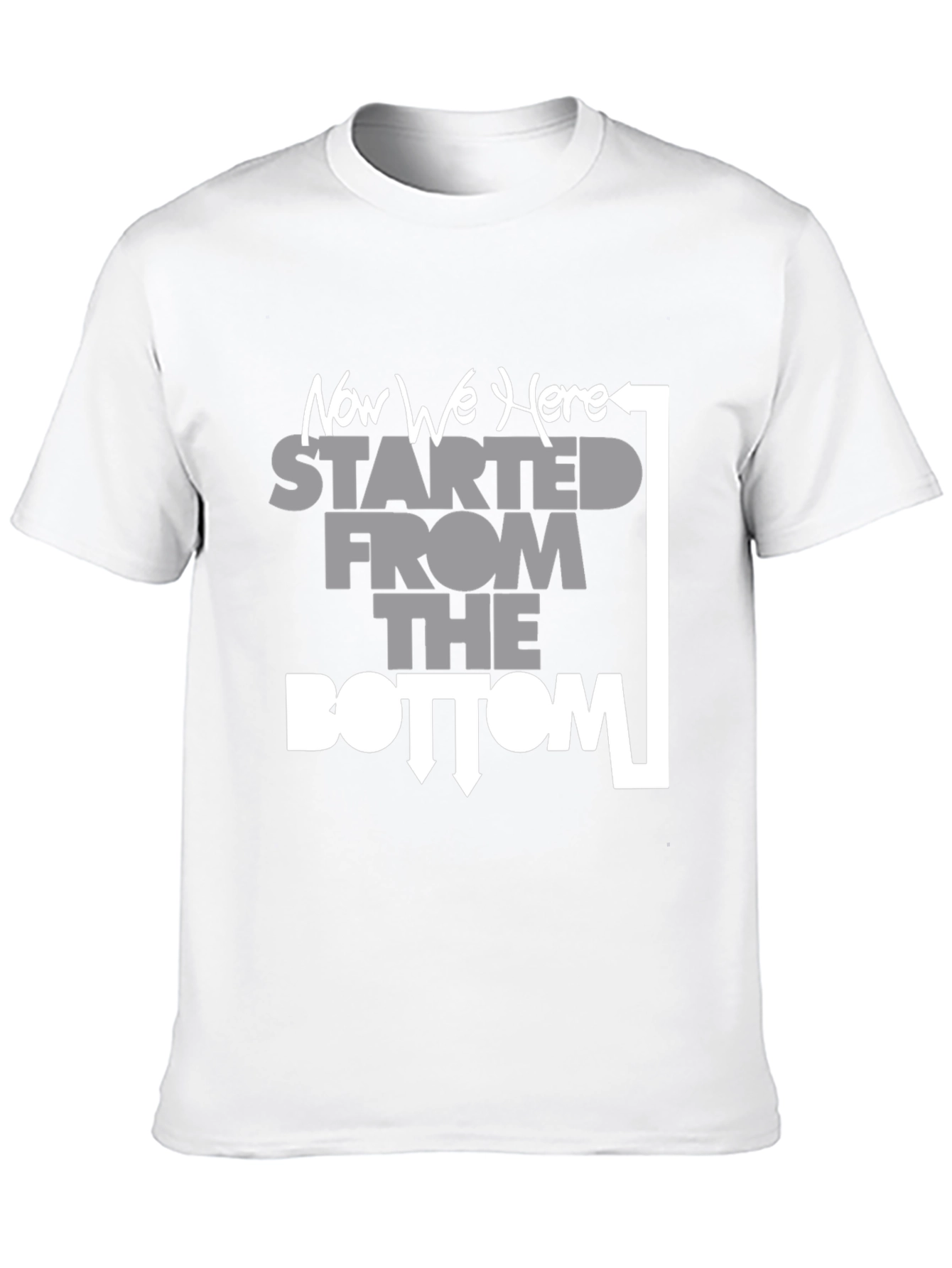 Started From the Bottom Now We Here T-Shirt